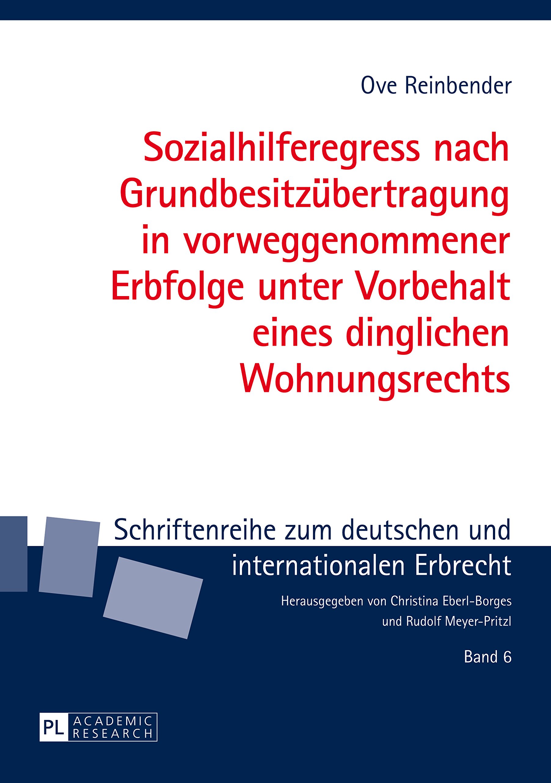 Sozialhilferegress nach Grundbesitzuebertragung in vorweggenommener Erbfolge unter Vorbehalt eines dinglichen Wohnungsrechts (Schriftenreihe zum deutschen und internationalen Erbrecht 6)