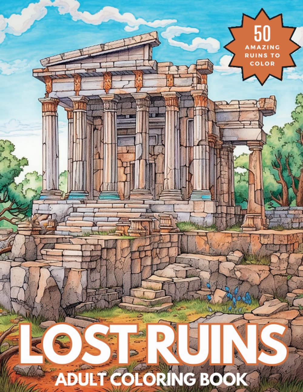 Lost Ruins: A Relaxing Journey into Historical Civilizations with this Captivating Adult Coloring Book
