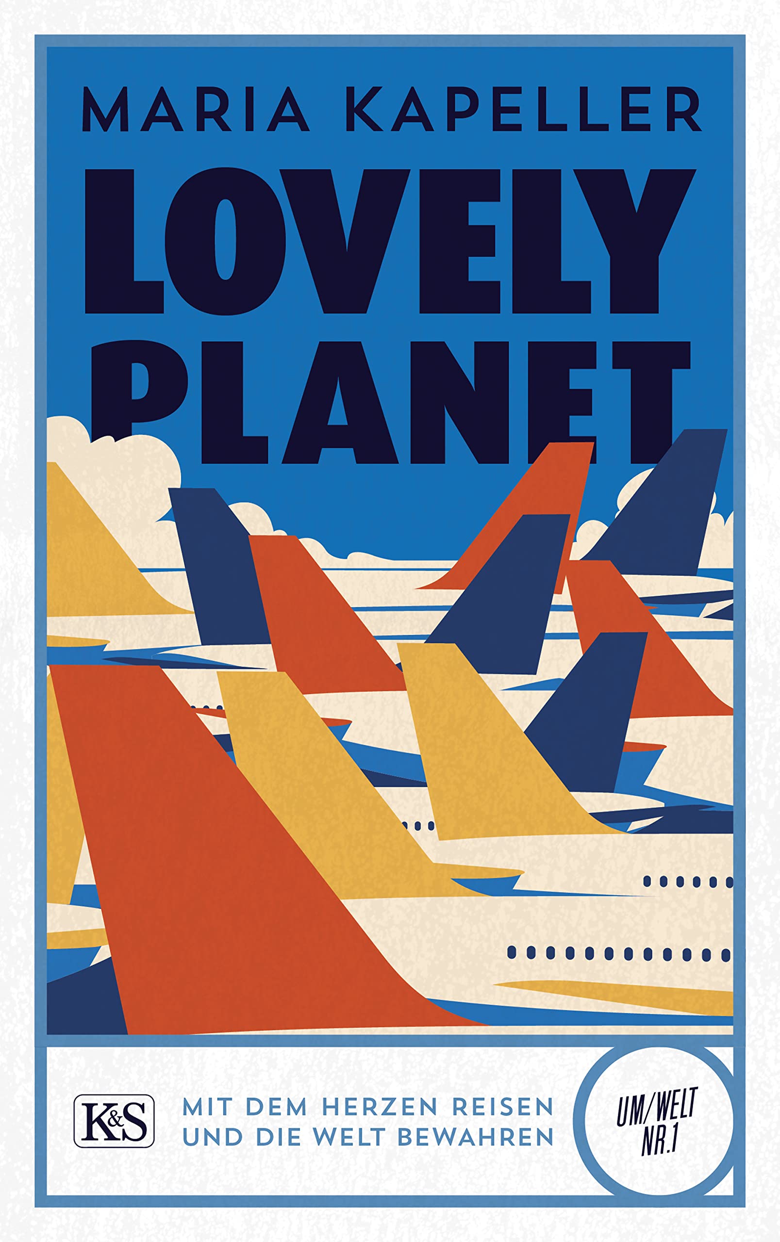 Lovely Planet: Mit dem Herzen reisen und die Welt bewahren (Um/Welt)