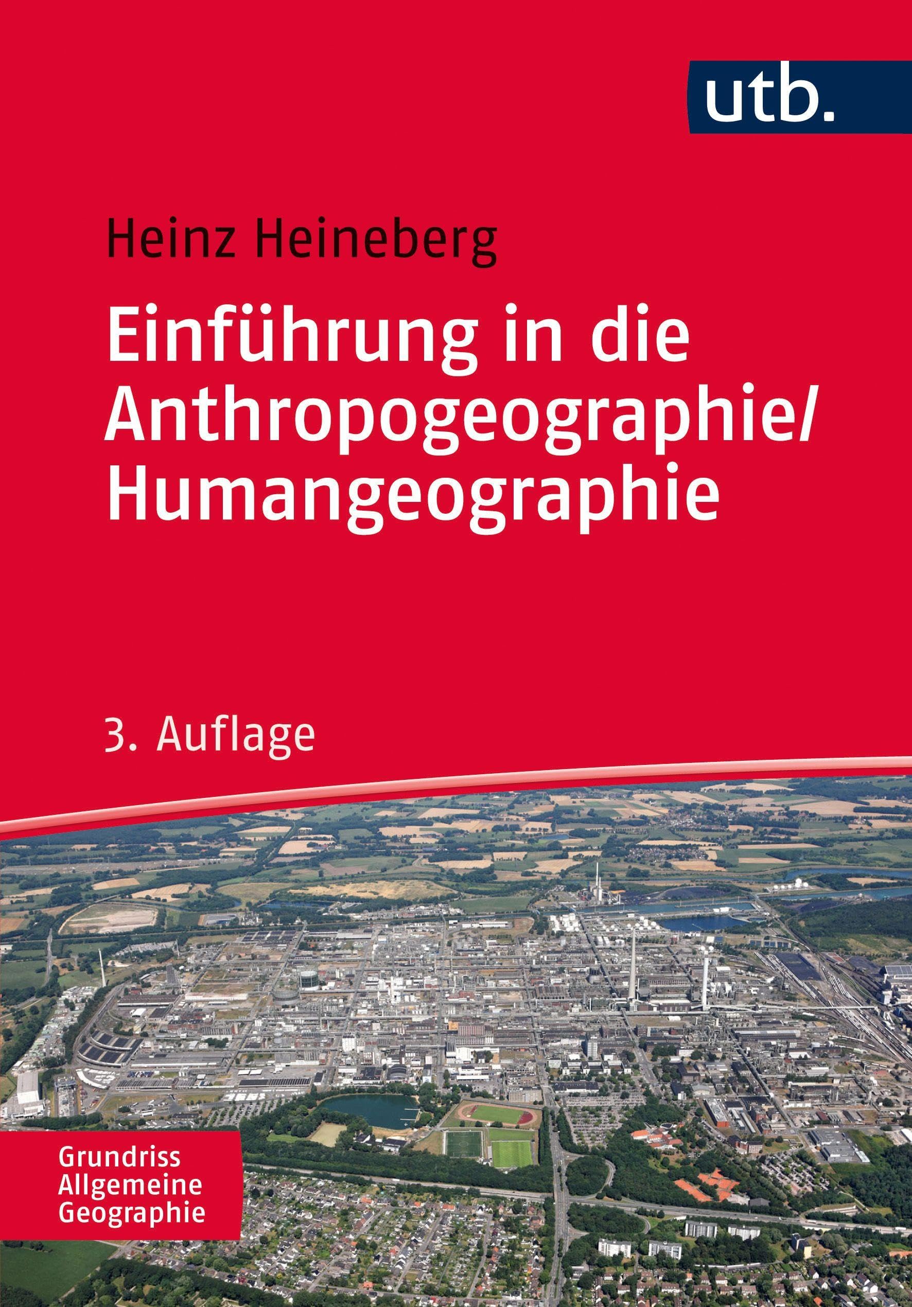 Einführung in die Anthropogeographie / Humangeographie: Grundriss Allgemeine Geographie