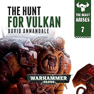 The Hunt For Vulkan: Warhammer 40,000: The Beast Arises, Book 7