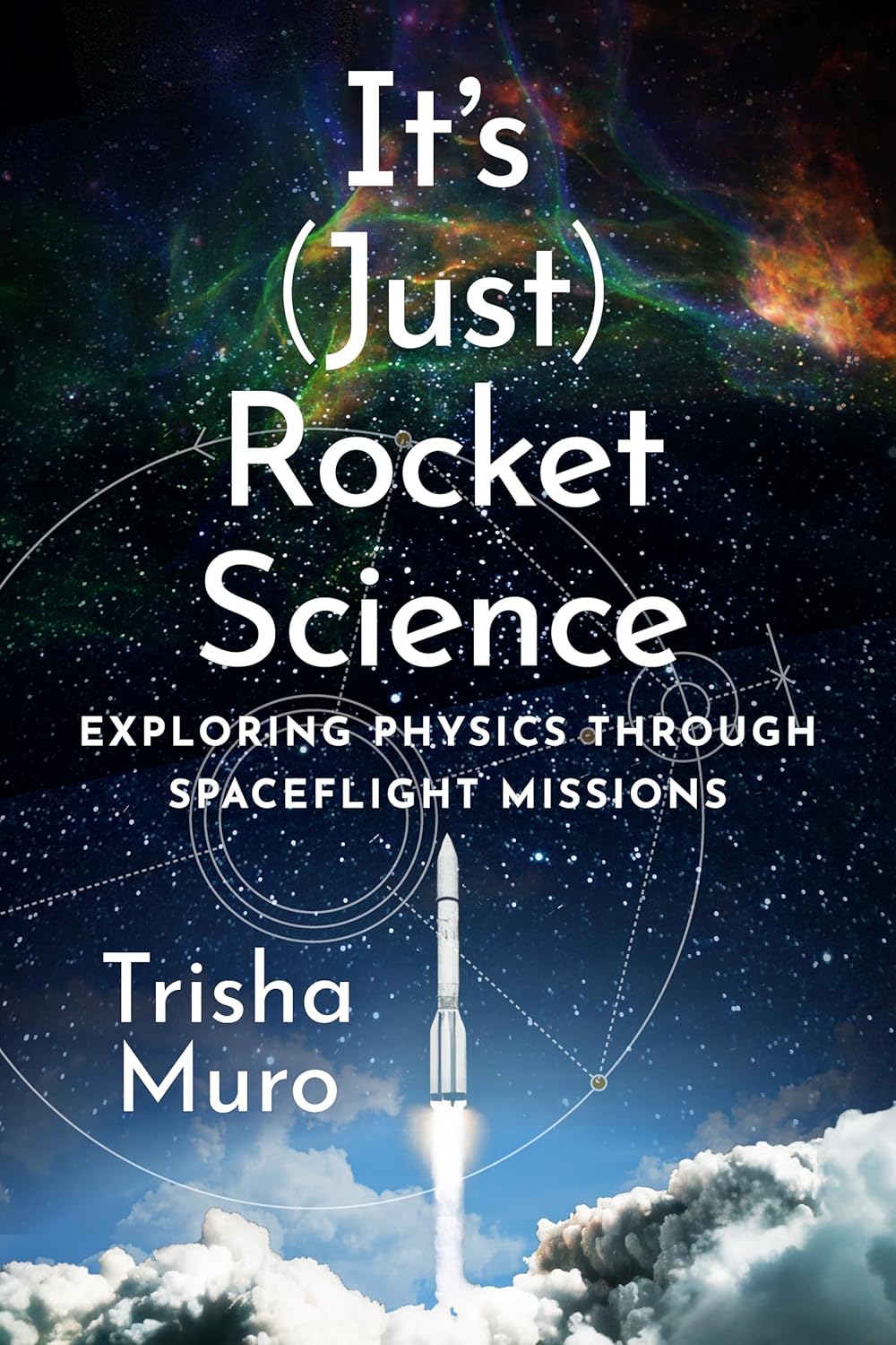 It's (Just) Rocket Science: Exploring Physics Through Spaceflight Missions      Hardcover – May 12, 2026
