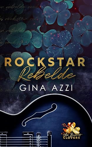 Rockstar Rebelde (Trilogía de The Burnt Clovers nº 1)