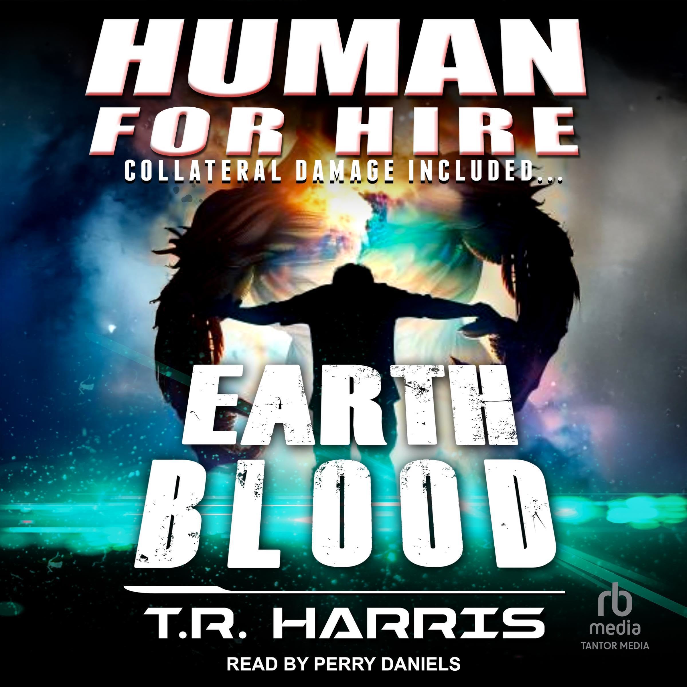 Cover art for Human for Hire – Earth Blood (Collateral Damage Included)