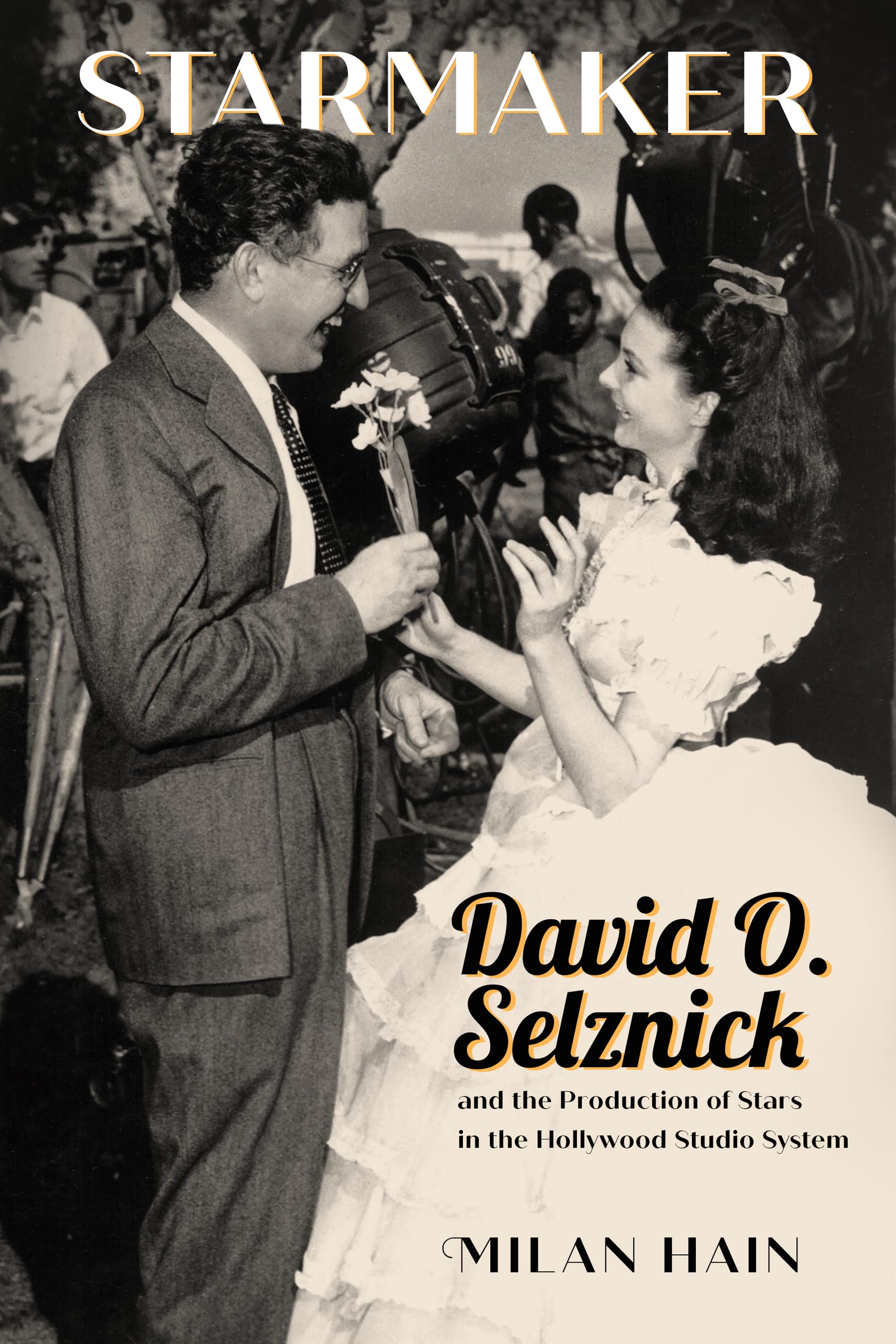 Starmaker: David O. Selznick and the Production of Stars in the Hollywood Studio System