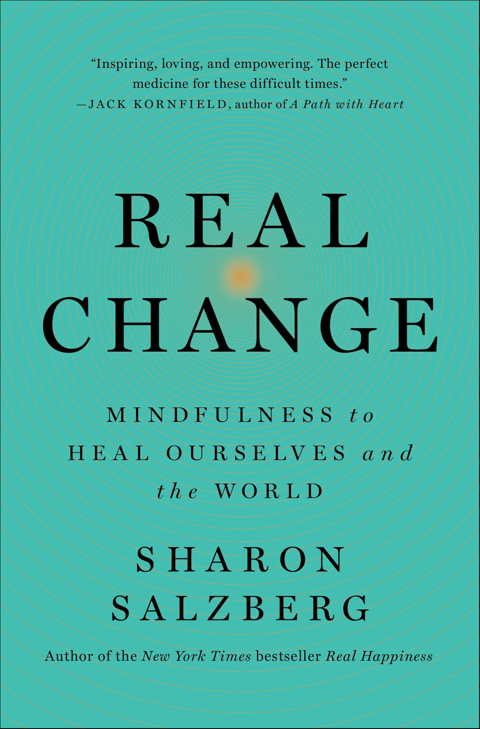 Real Change: Mindfulness to Heal Ourselves and the World