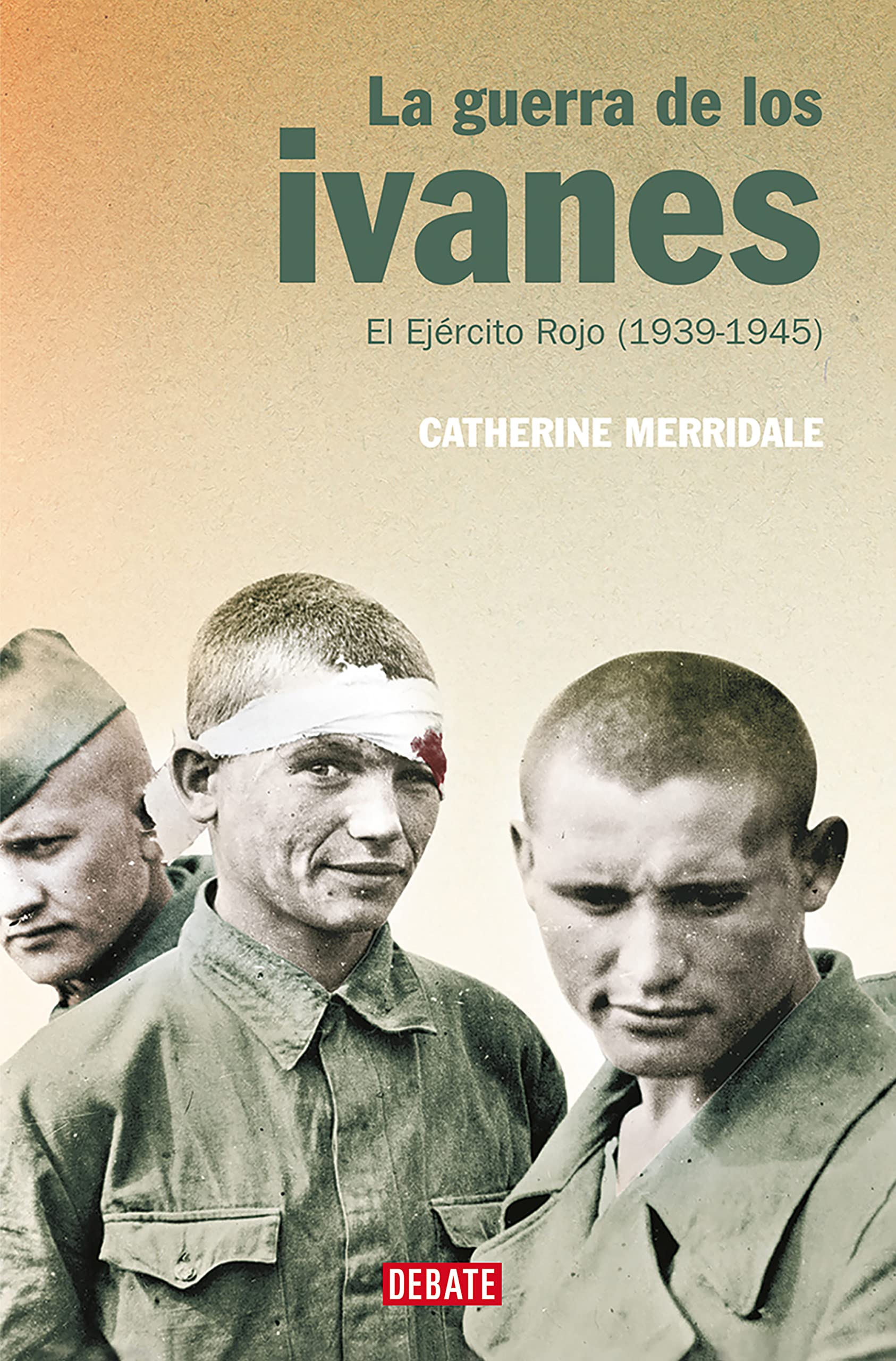 La guerra de los ivanes: El Ejército Rojo (1939-1945) (Historia)