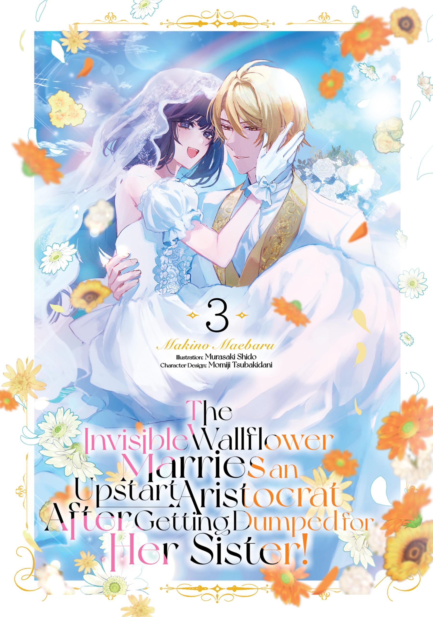 The Invisible Wallflower Marries an Upstart Aristocrat After Getting Dumped for Her Sister! Volume 3