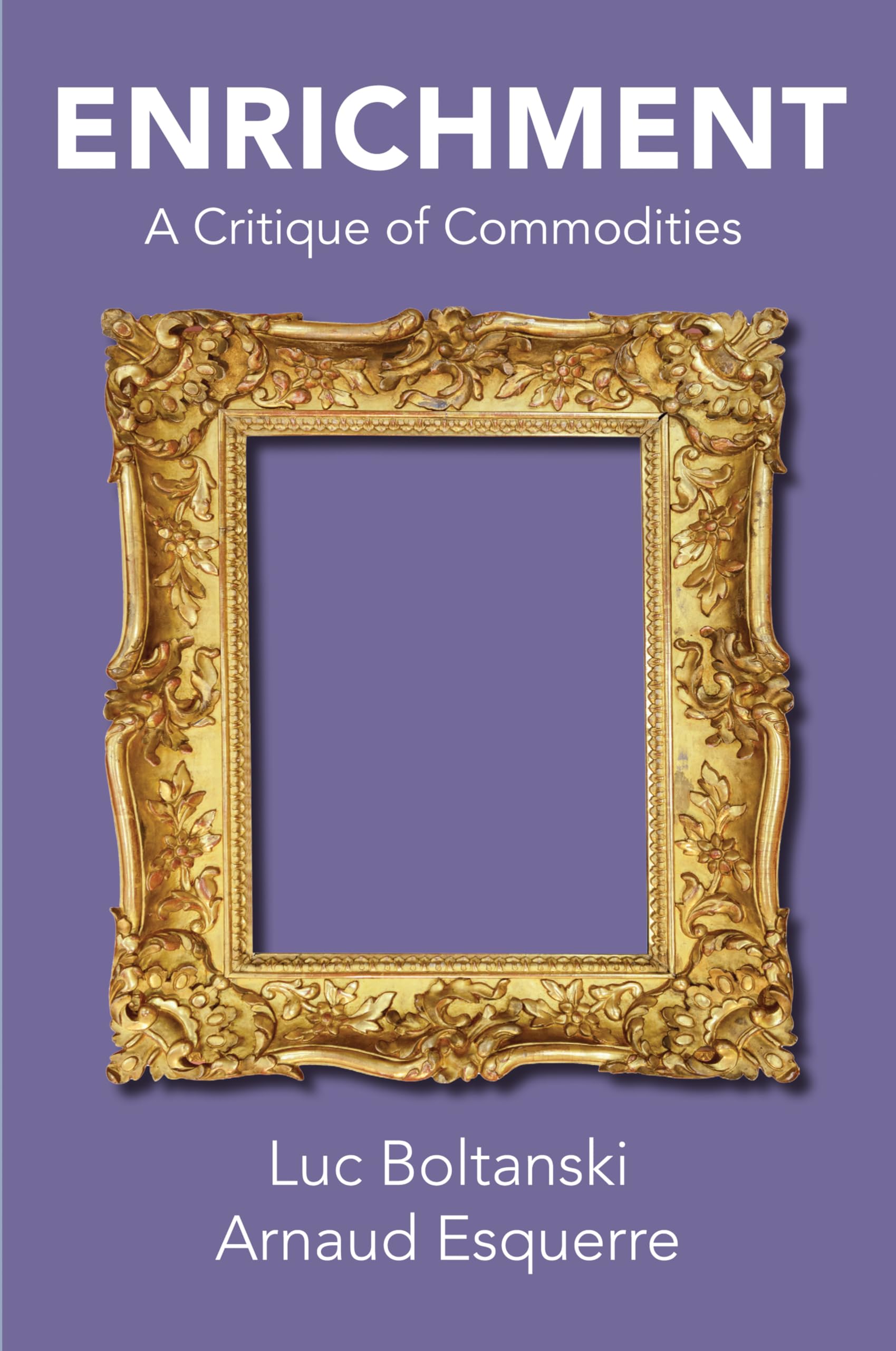 Enrichment A Critique of Commodities by Arnaud Esquerre (Hardback Book)