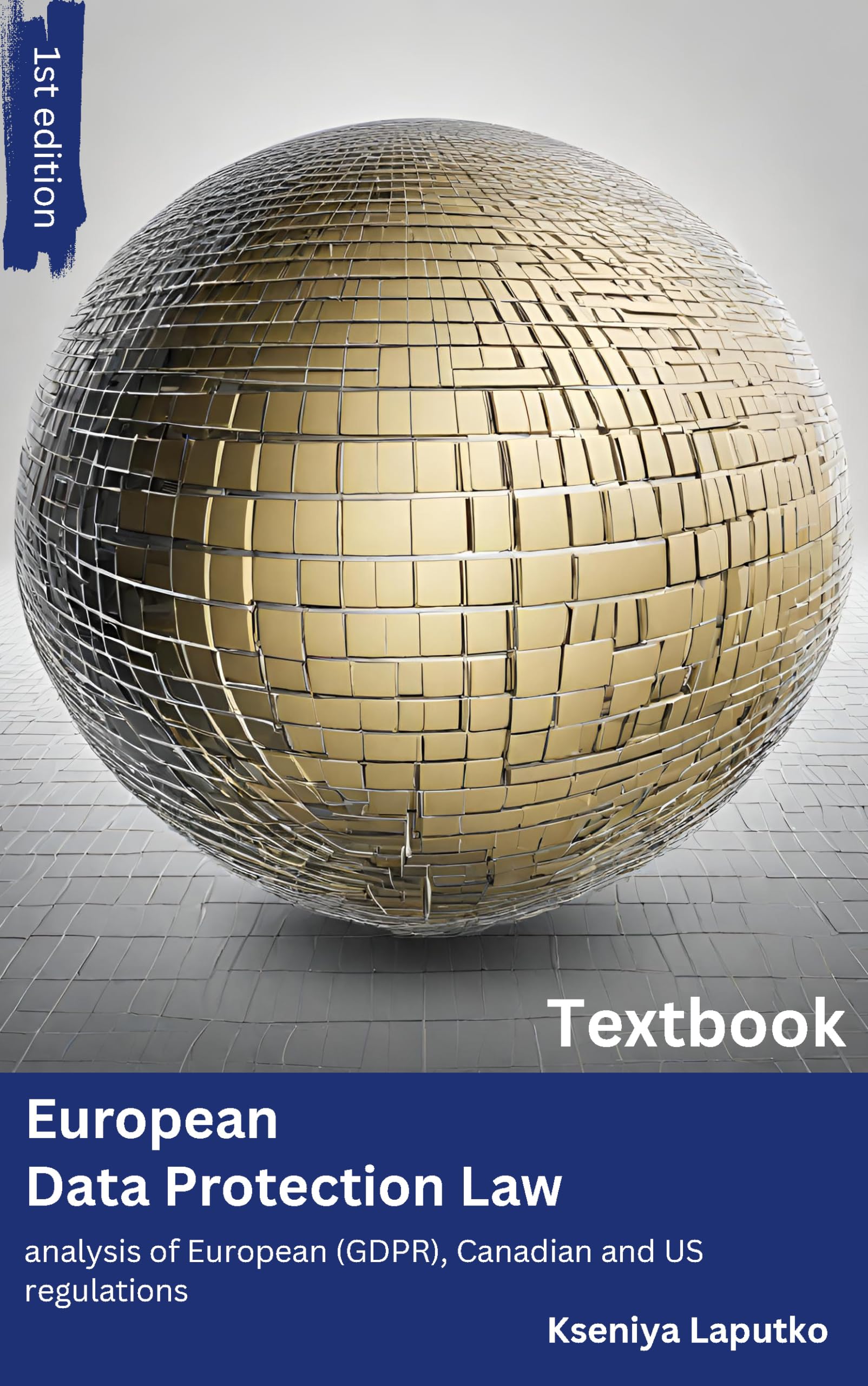 EUROPEAN DATA PROTECTION LAW: Analysis of European (GDPR), Canadian, and US regulations. (English Edition)