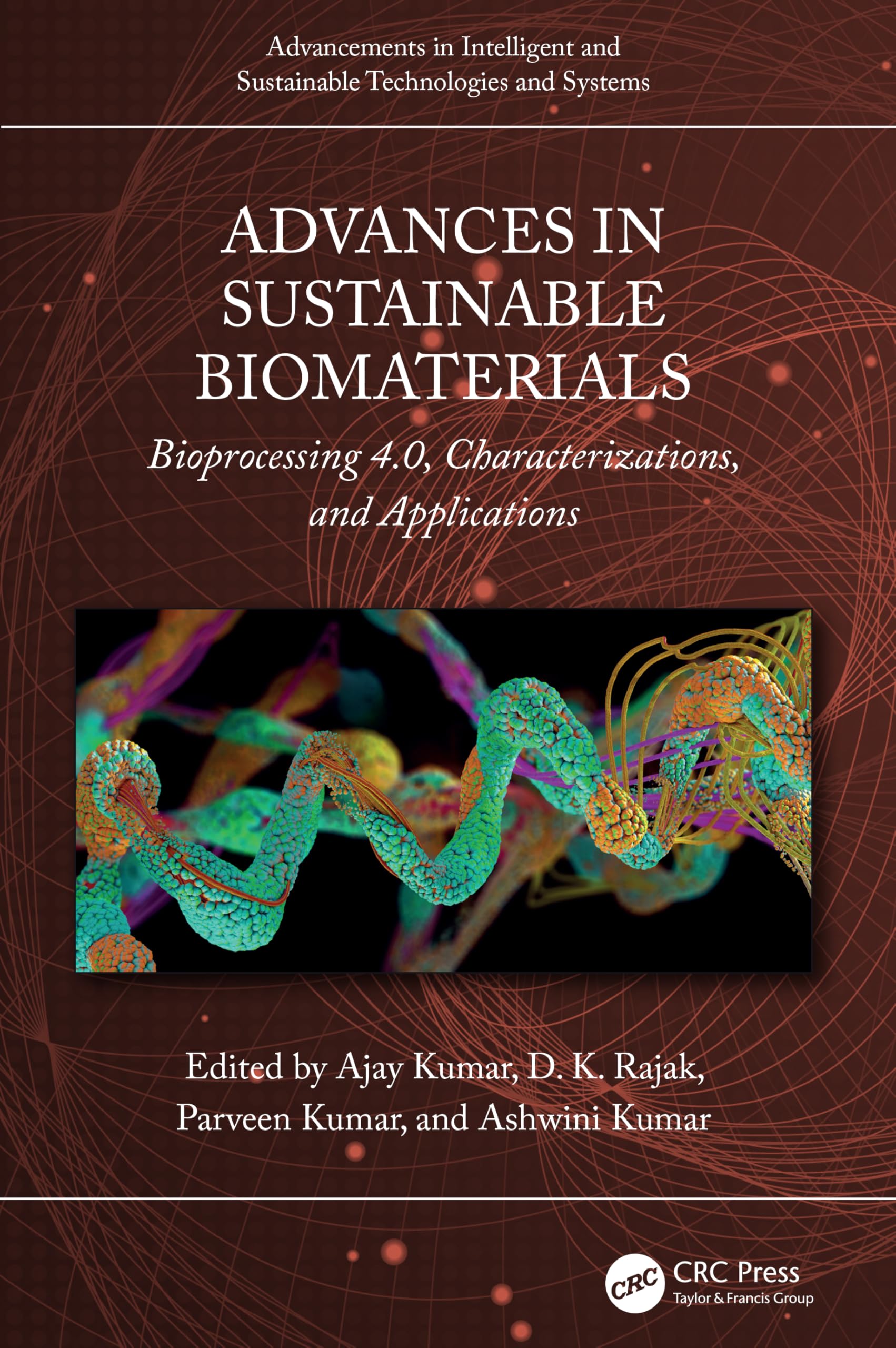 Advances in Sustainable Biomaterials: Bioprocessing 4.0, Characterizations, and Applications (Advancements in Intelligent and Sustainable Technologies and Systems)