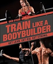 Train Like a Bodybuilder: Get Lean. Get Big. Get Strong.