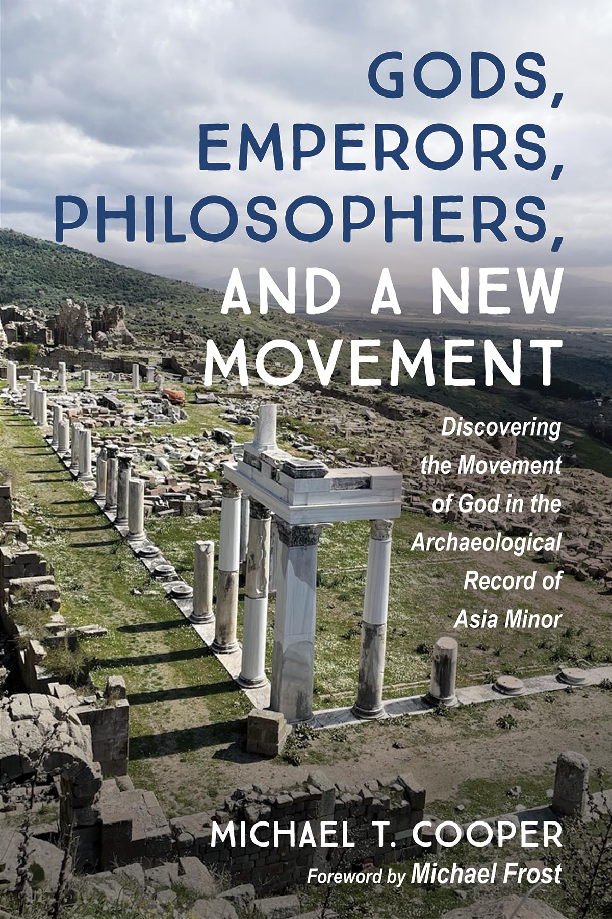 Gods, Emperors, Philosophers, and a New Movement: Discovering the Movement of God in the Archaeological Record of Asia Minor