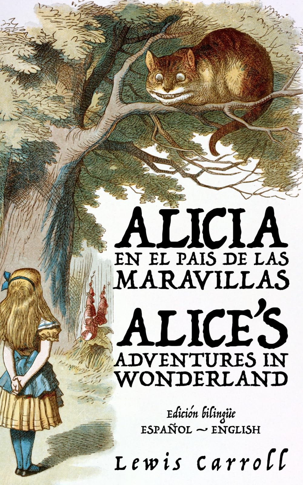 Alicia en el País de las Maravillas - Alice’s Adventures in Wonderland: Texto paralelo bilingüe - Bilingual edition: Inglés - Español / English - Spanish: 42 (Ediciones Bilingües)