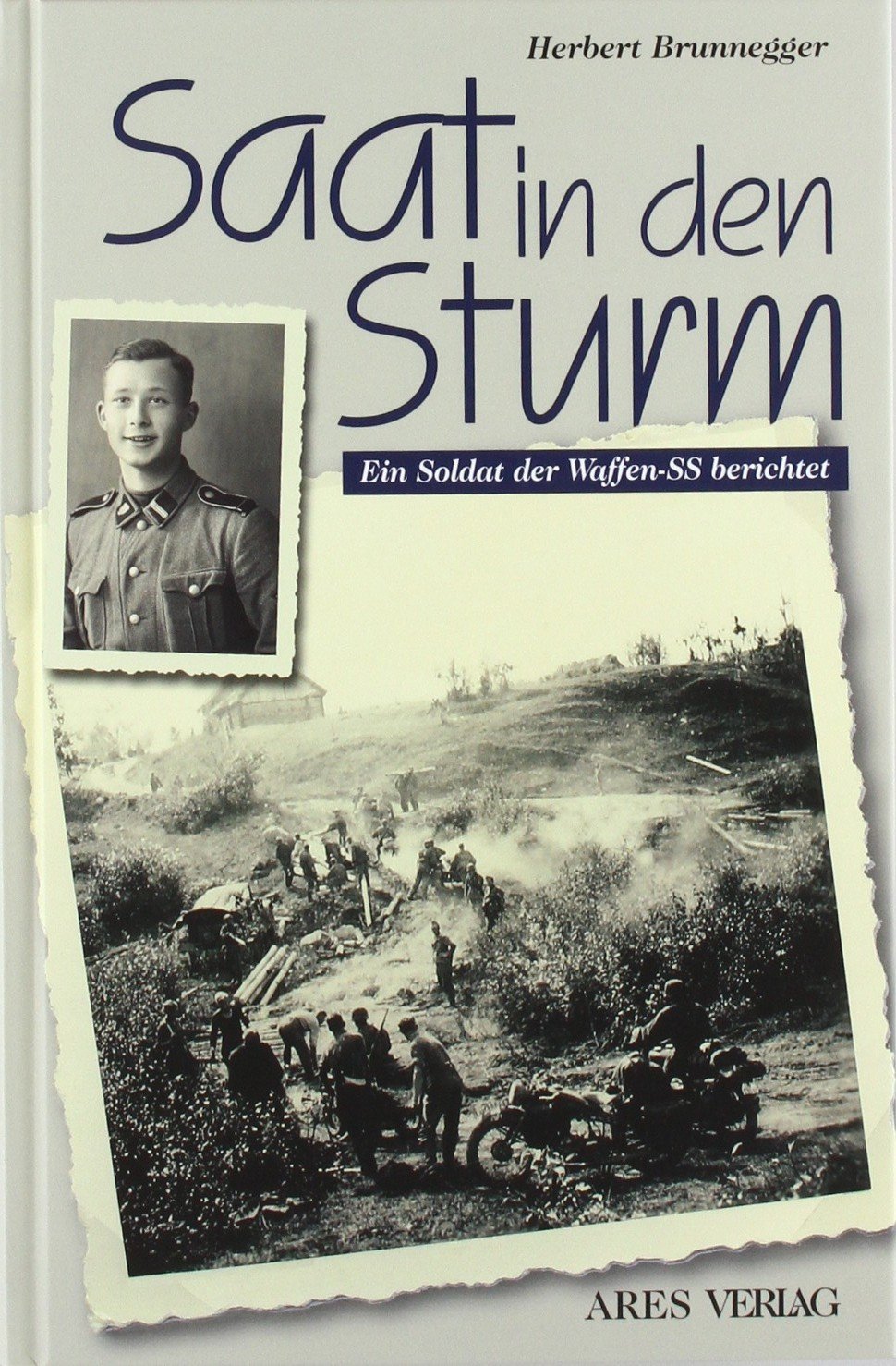Saat in den Sturm: Ein Soldat der Waffen-SS berichtet