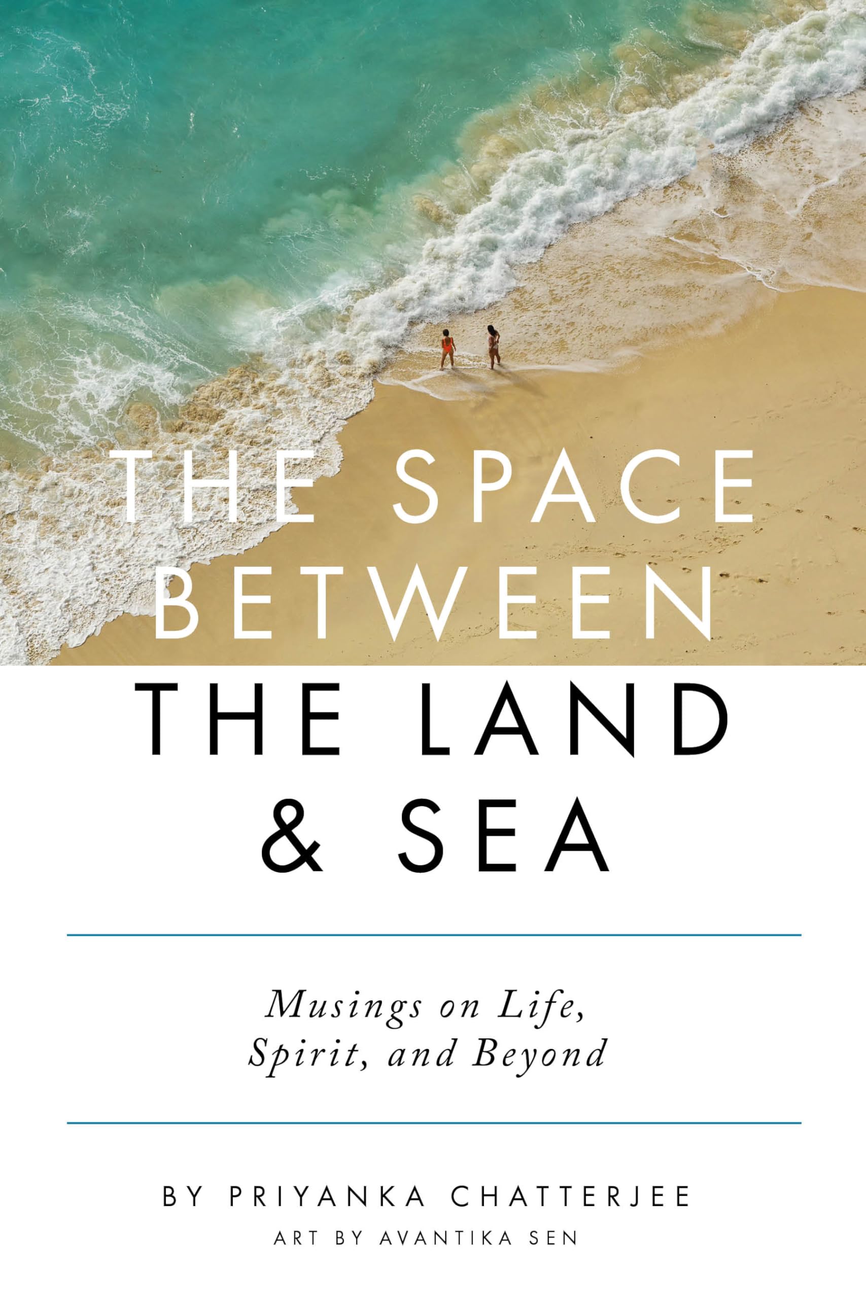 The Space Between The Land & Sea: Musings on Life, Spirit & Beyond