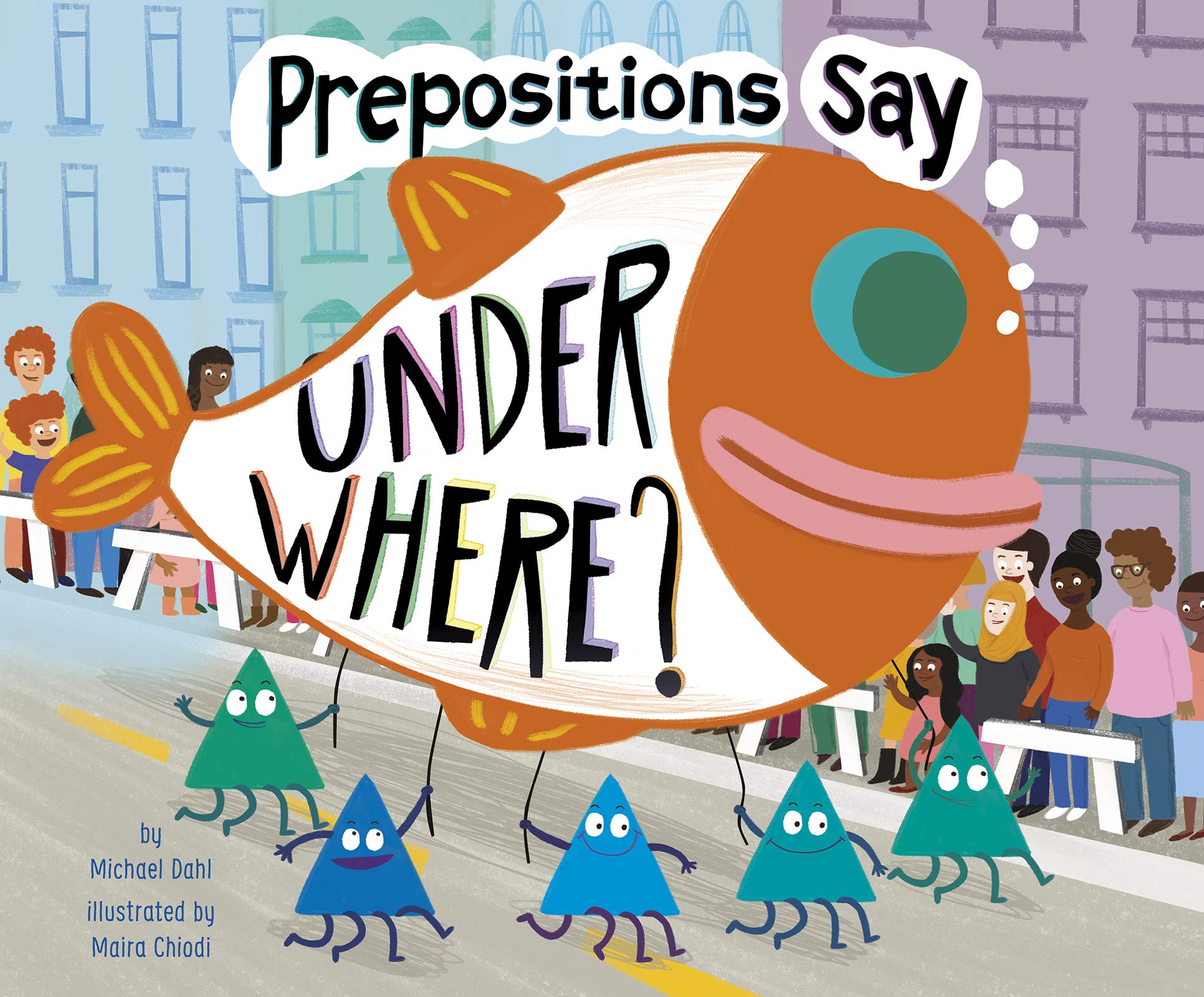 Author Michael DahlPrepositions Say Under Where? (Word Adventures: Parts of Speech)