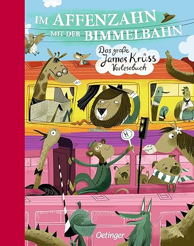 Im Affenzahn mit der Bimmelbahn: Das große James-Krüss-Vorlesebuch: Das grosse James-Krüss-Vorlesebuch: Das große James-Krüss-Vorlesebuch. Witziges ... Sammelband für Kinder ab 6 Jahren