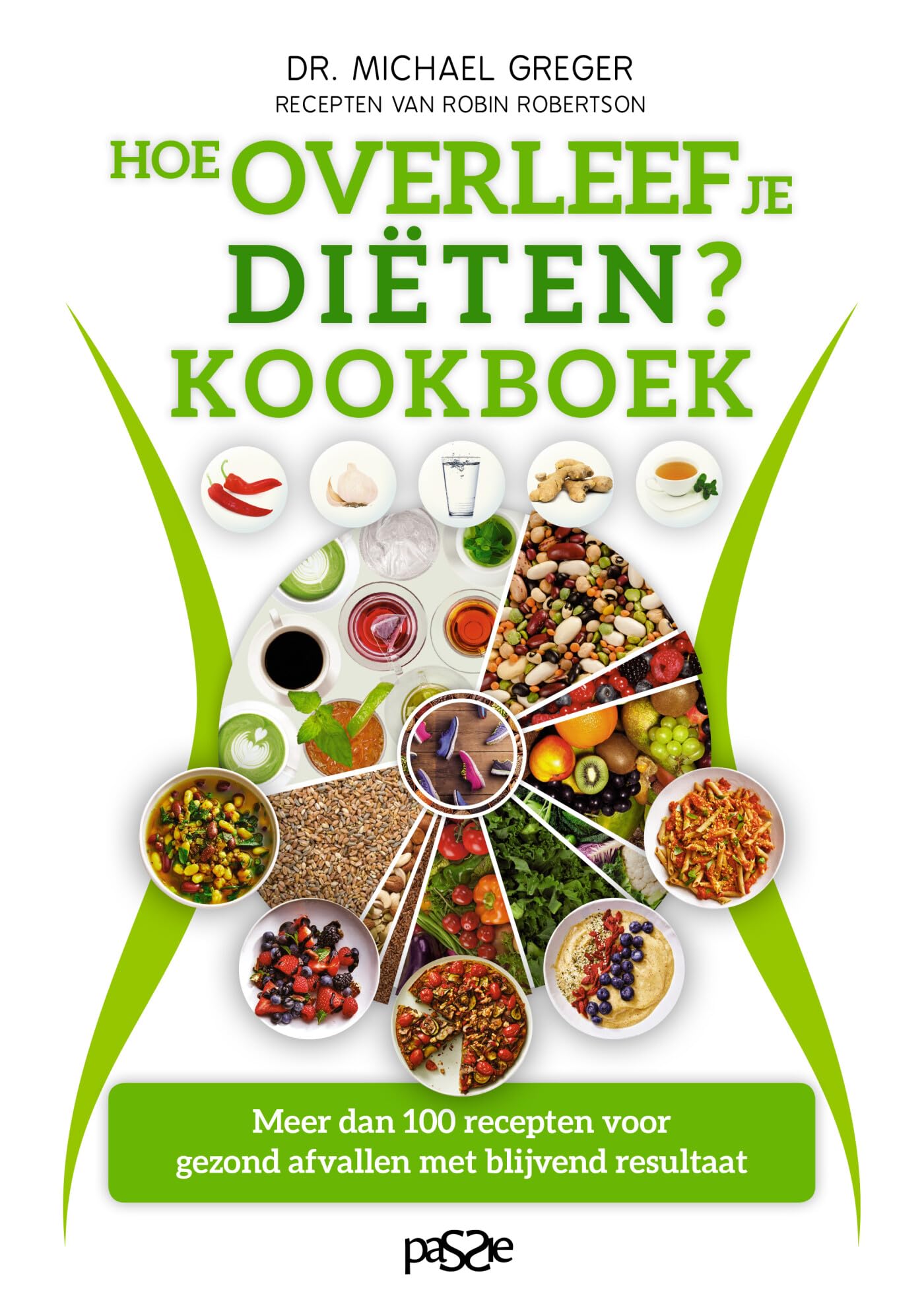 Hoe overleef je diëten? kookboek: meer dan 100 recepten voor gezond afvallen met blijvend resultaat