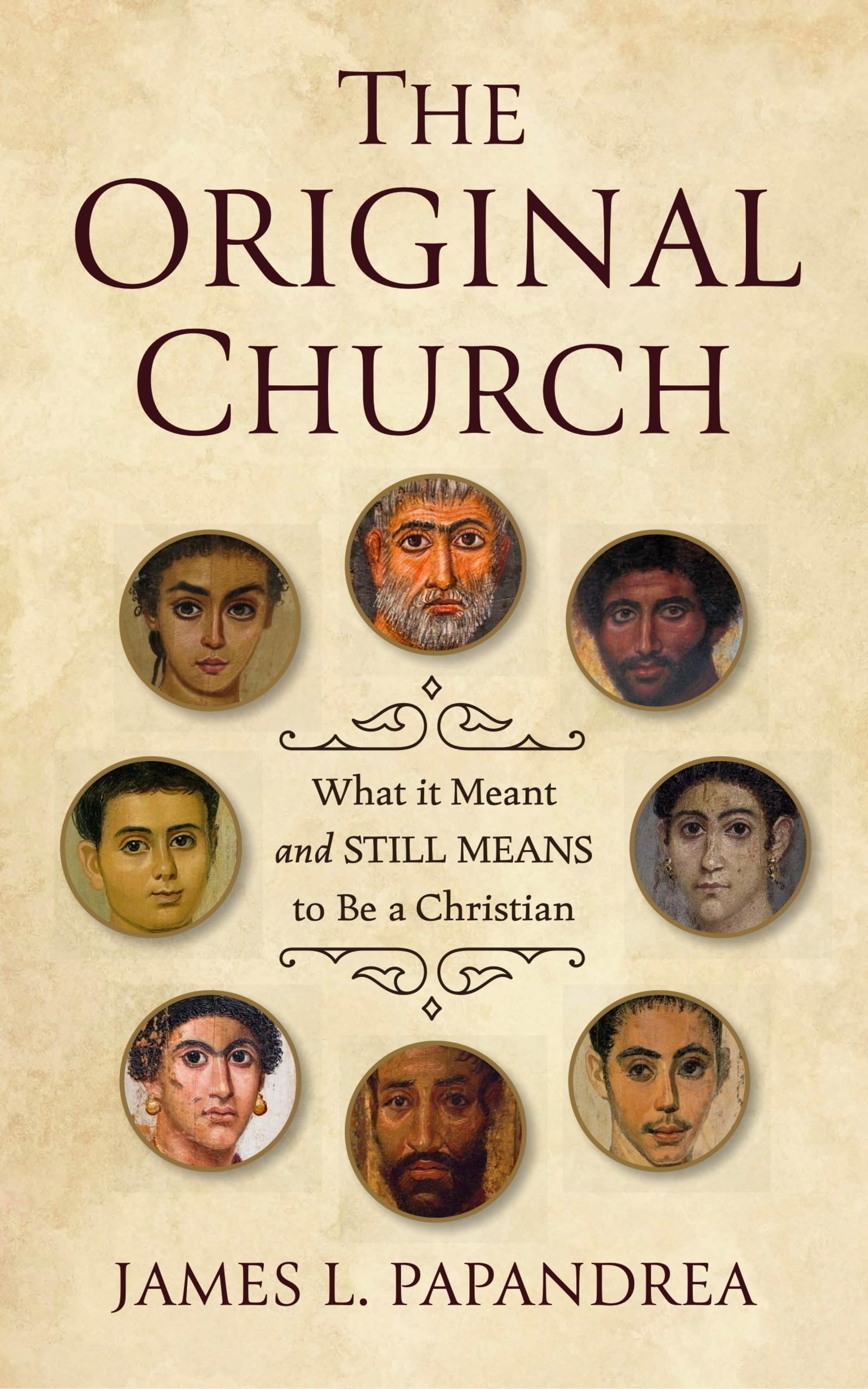 The Original Church: What it Meant―and Still Means―to Be a Christian
