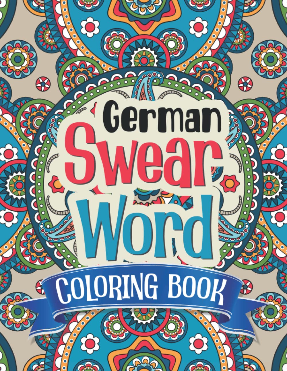 German Swear Word Coloring Book: F*cking Badass Sweary Motivational Coloring Book for Stress Relief and Relaxation | You Funking Got This Swearing Color pages Gift for Men Women Birthday and Christmas