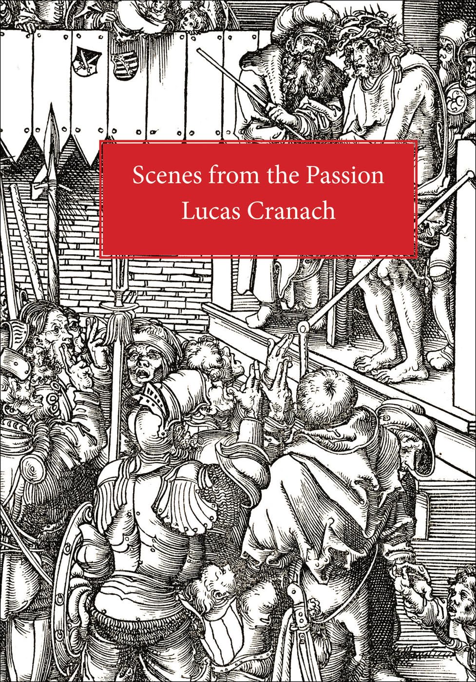 Scenes From the Passion: Lucas Cranach