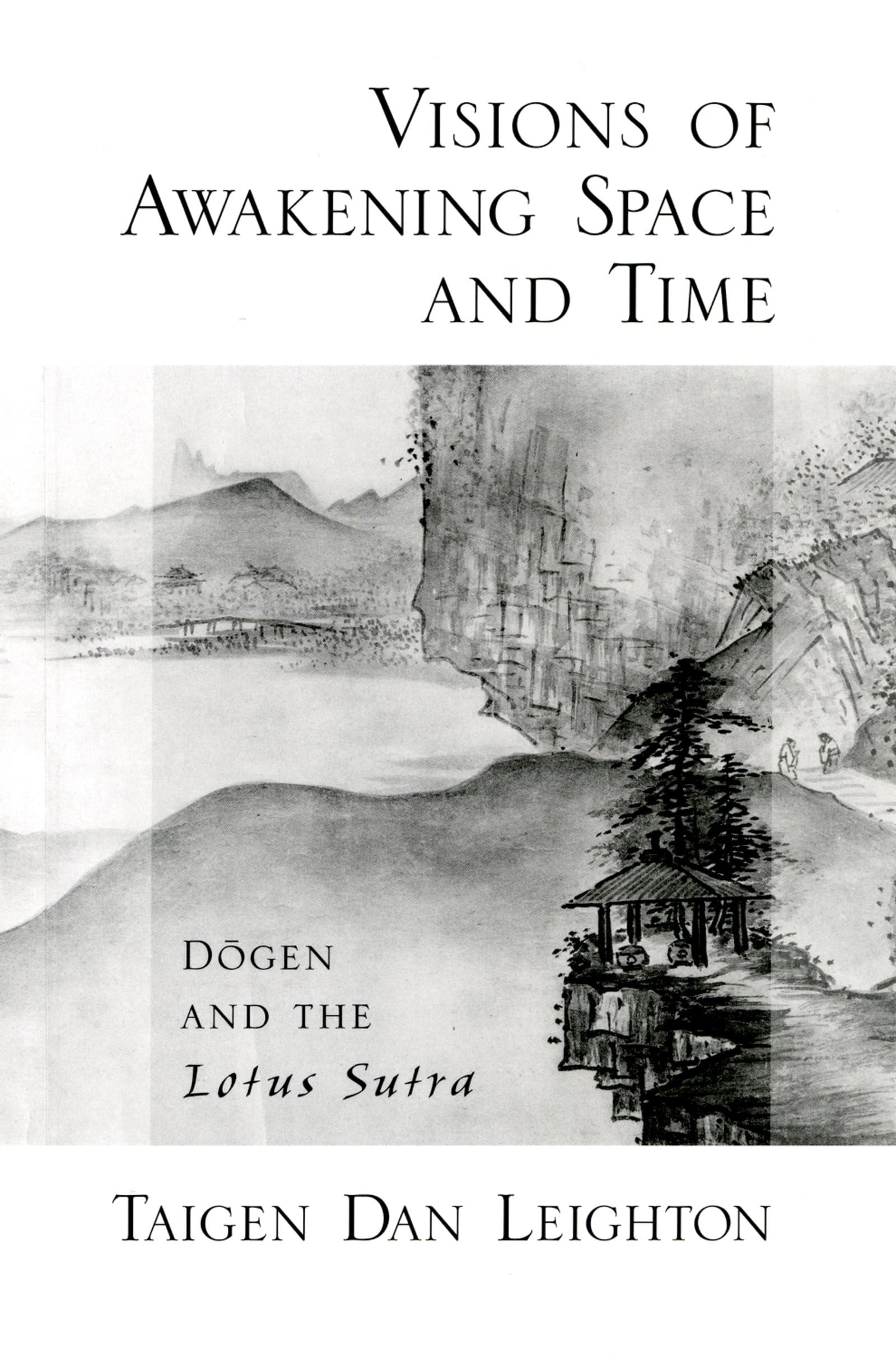 Visions of Awakening Space and Time: Dōgen and the Lotus Sutra