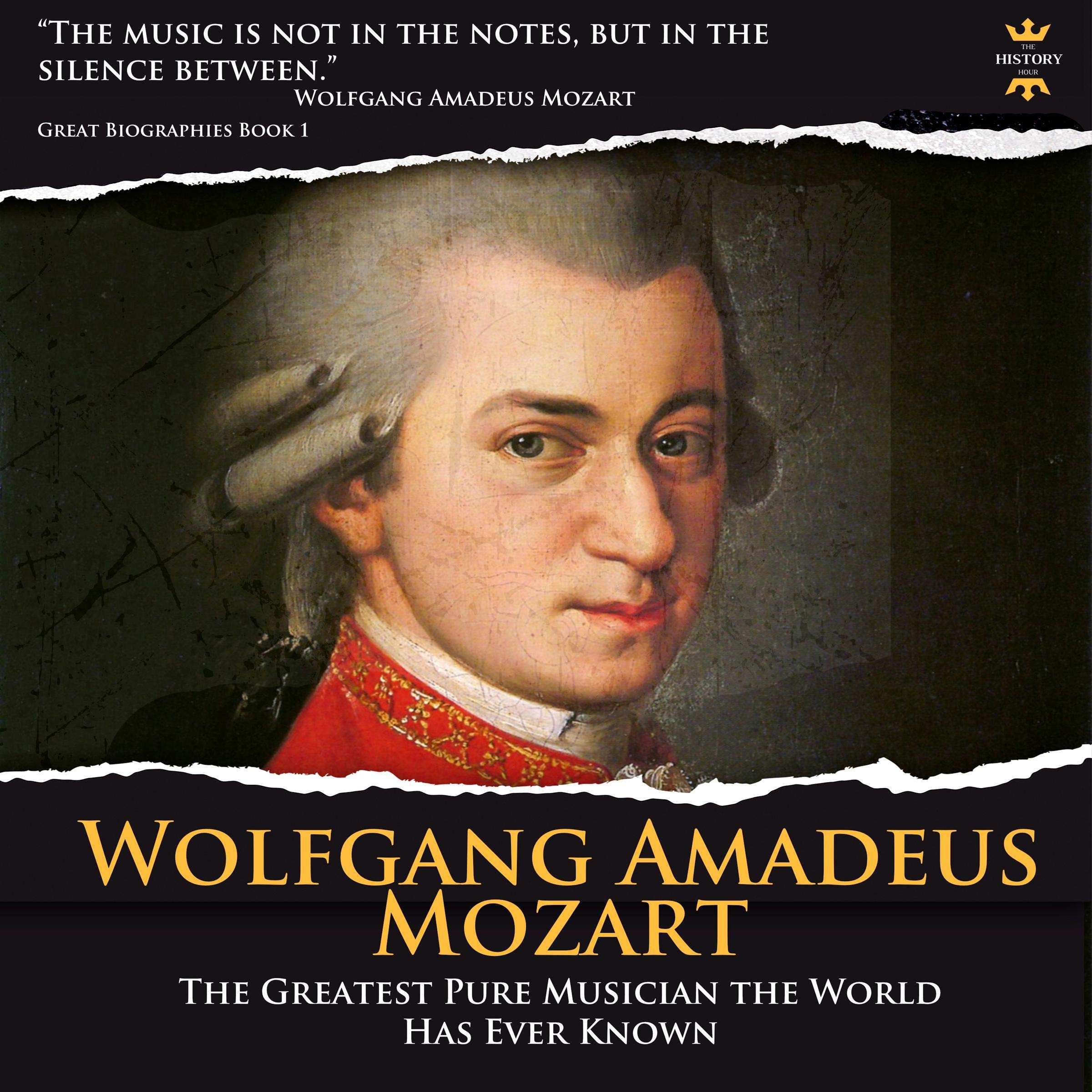 Wolfgang Amadeus Mozart: The Greatest Pure Musician the World Has Ever Known