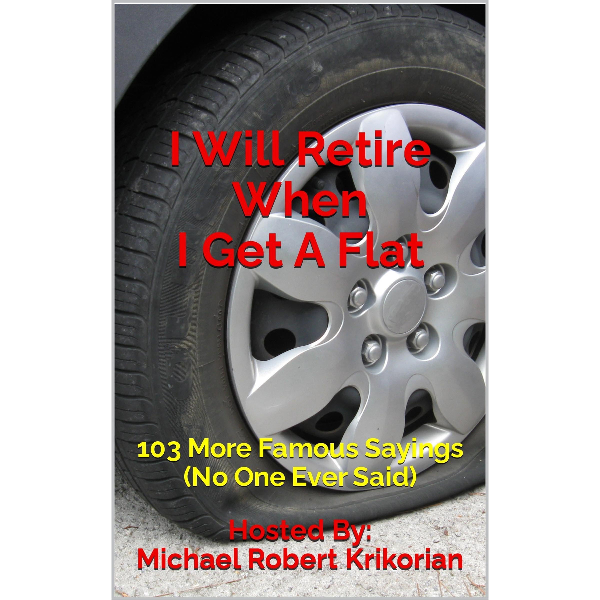 I Will Retire When I Get A Flat