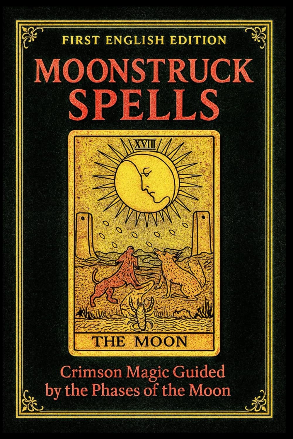 MOONSTRUCK SPELLS: Crimson Magic Guided by the Phases of the Moon (Sex Magick)