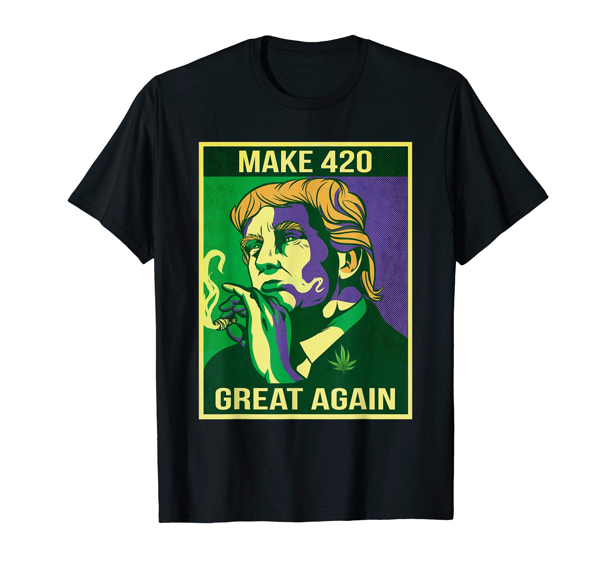 Trump Supporters and Weed Lovers ShirtsMake 420 Great Again Weed Quote Trump supporters T-Shirt T-Shirt