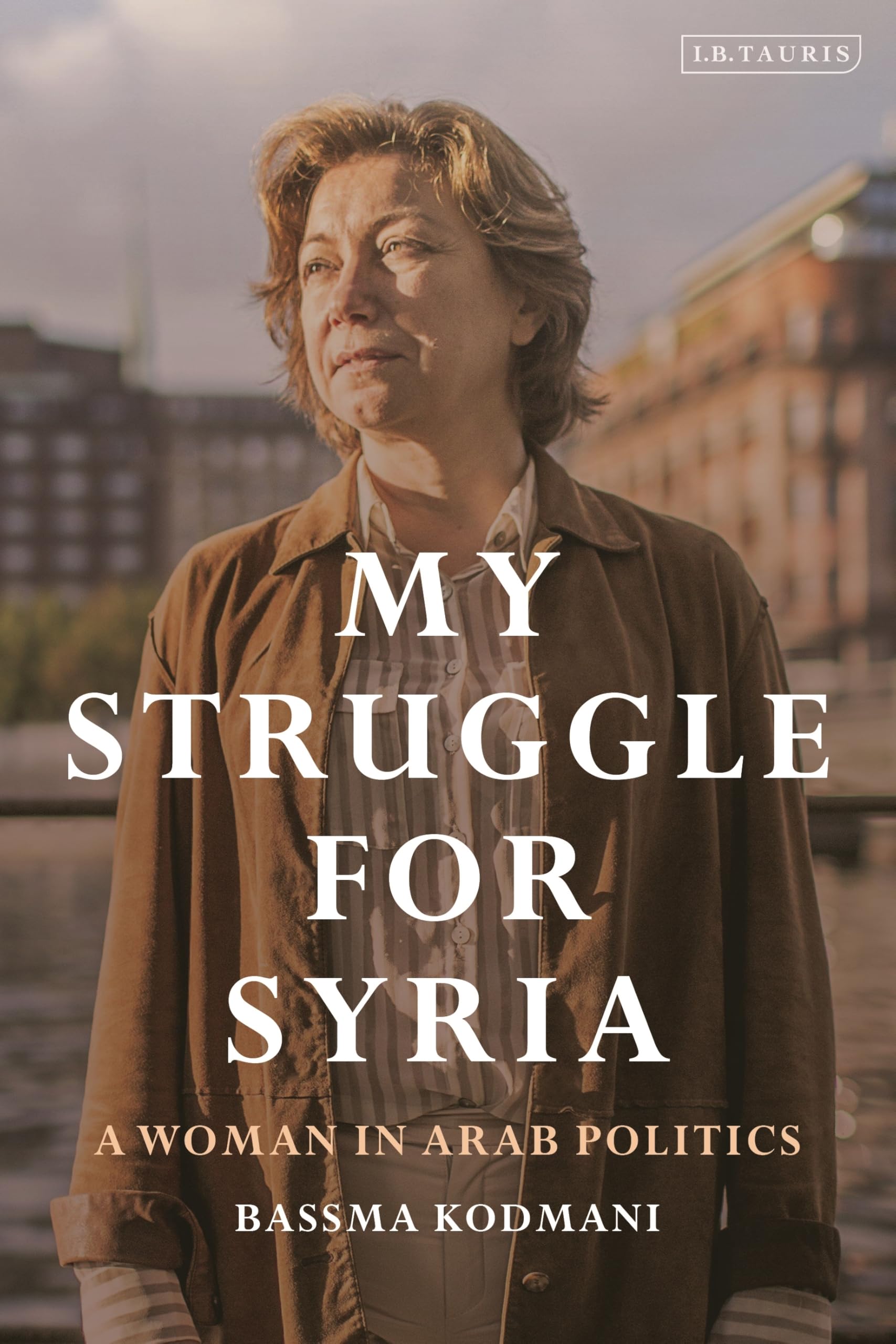 My Struggle for Syria: A Woman in Arab Politics