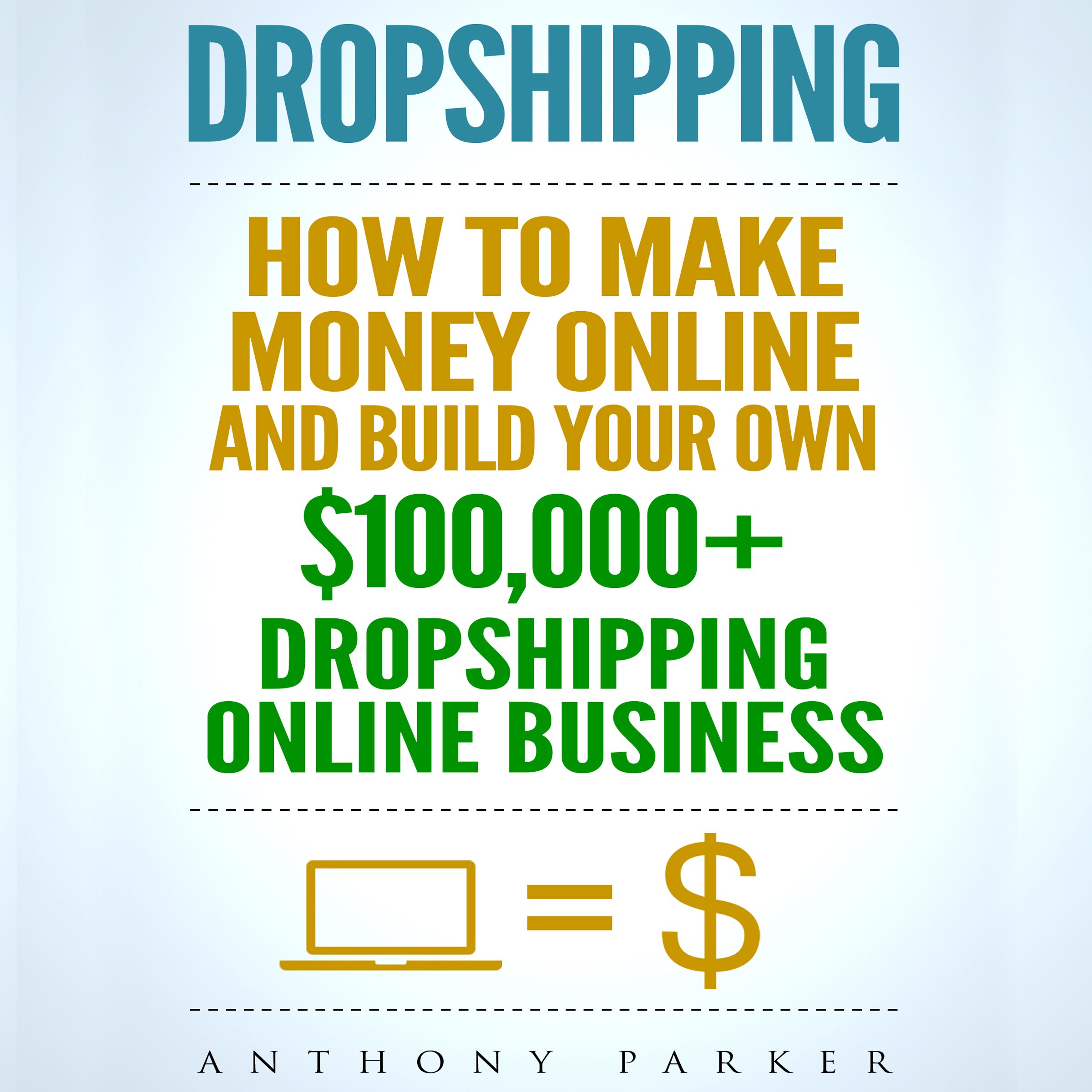 Cover art for Dropshipping: How To Make Money Online & Build Your Own $100,000+ Dropshipping Online Business