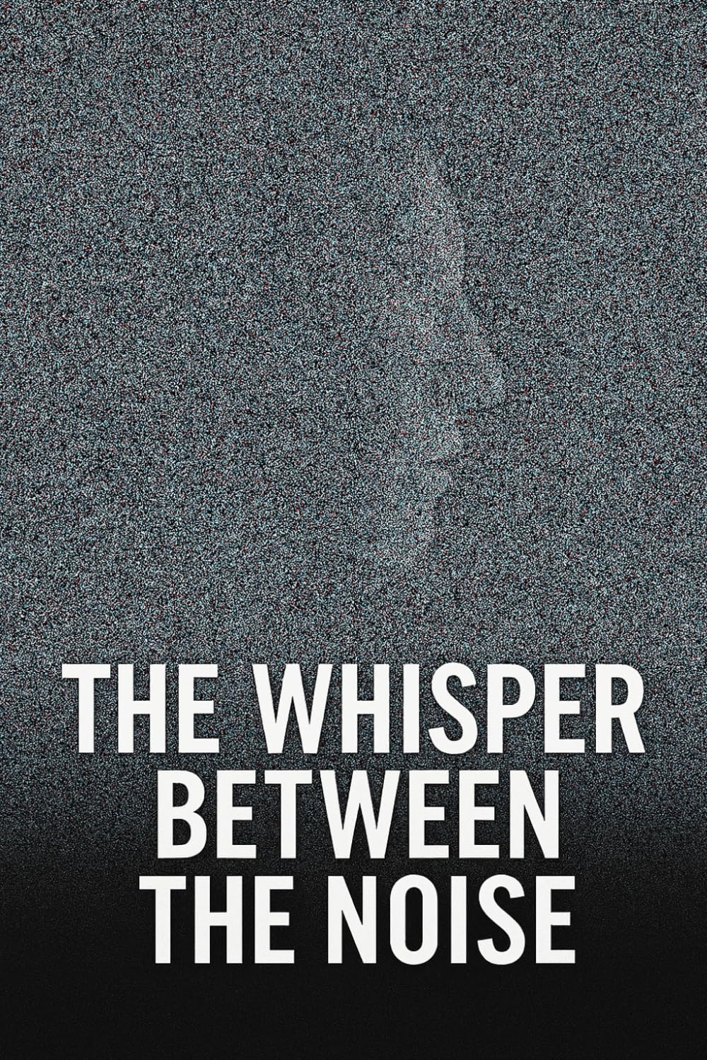 The Whisper Between the Noise