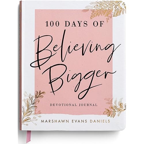100 Days of Believing Bigger: A Devotional Journal