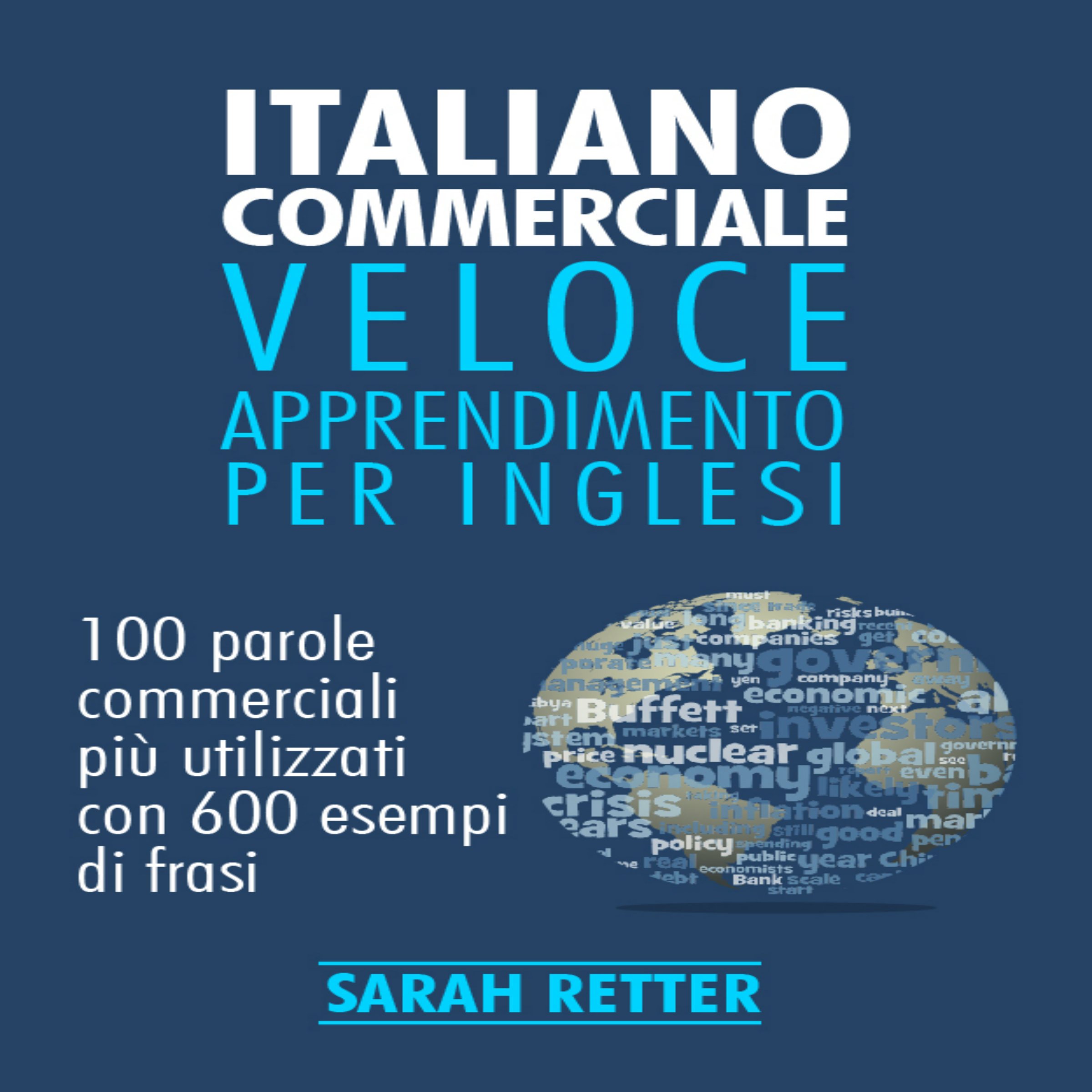 Cover art for Italiano Commerciale: Veloce Apprendimento per Inglesi: 100 Parole Commerciali Più Utilizzati in Inglese con 600 Esempi di Frasi [Commercial English: Fast English Learning: 100 Most Used Business English with 600 Sample Phrases]