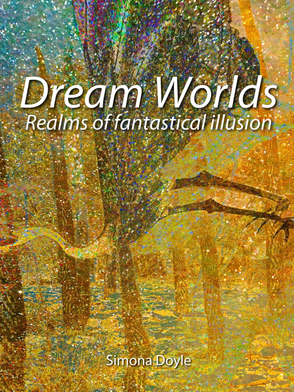 Dream Worlds: Realms of Fantastical Illusion