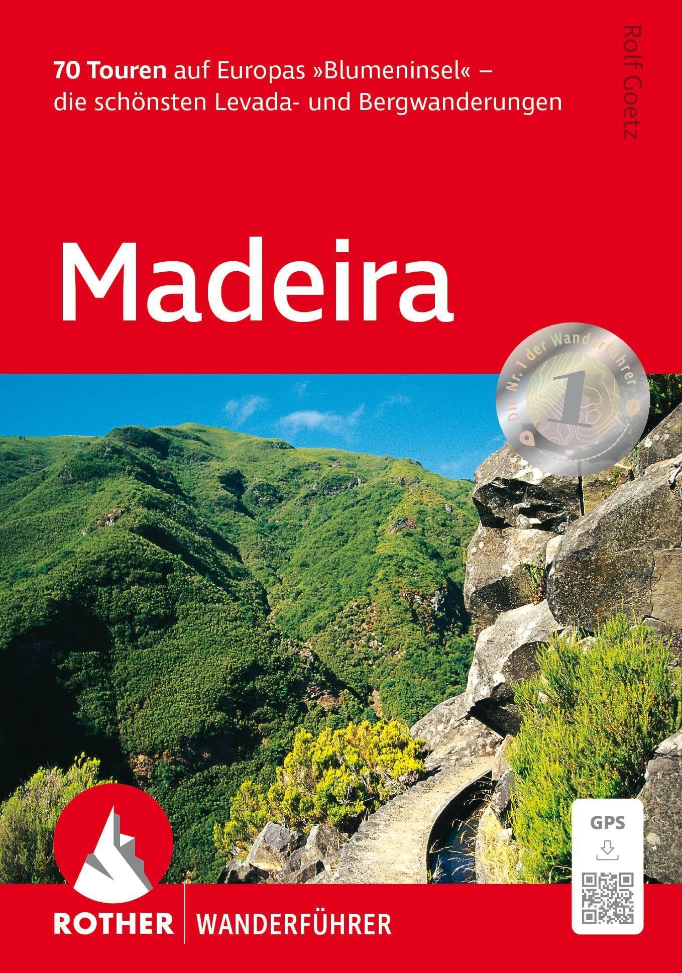MADEIRA (ALL): 70 Touren auf Europas 'Blumeninsel' - die schönsten Levada- und Bergwanderungen. Mit GPS-Tracks