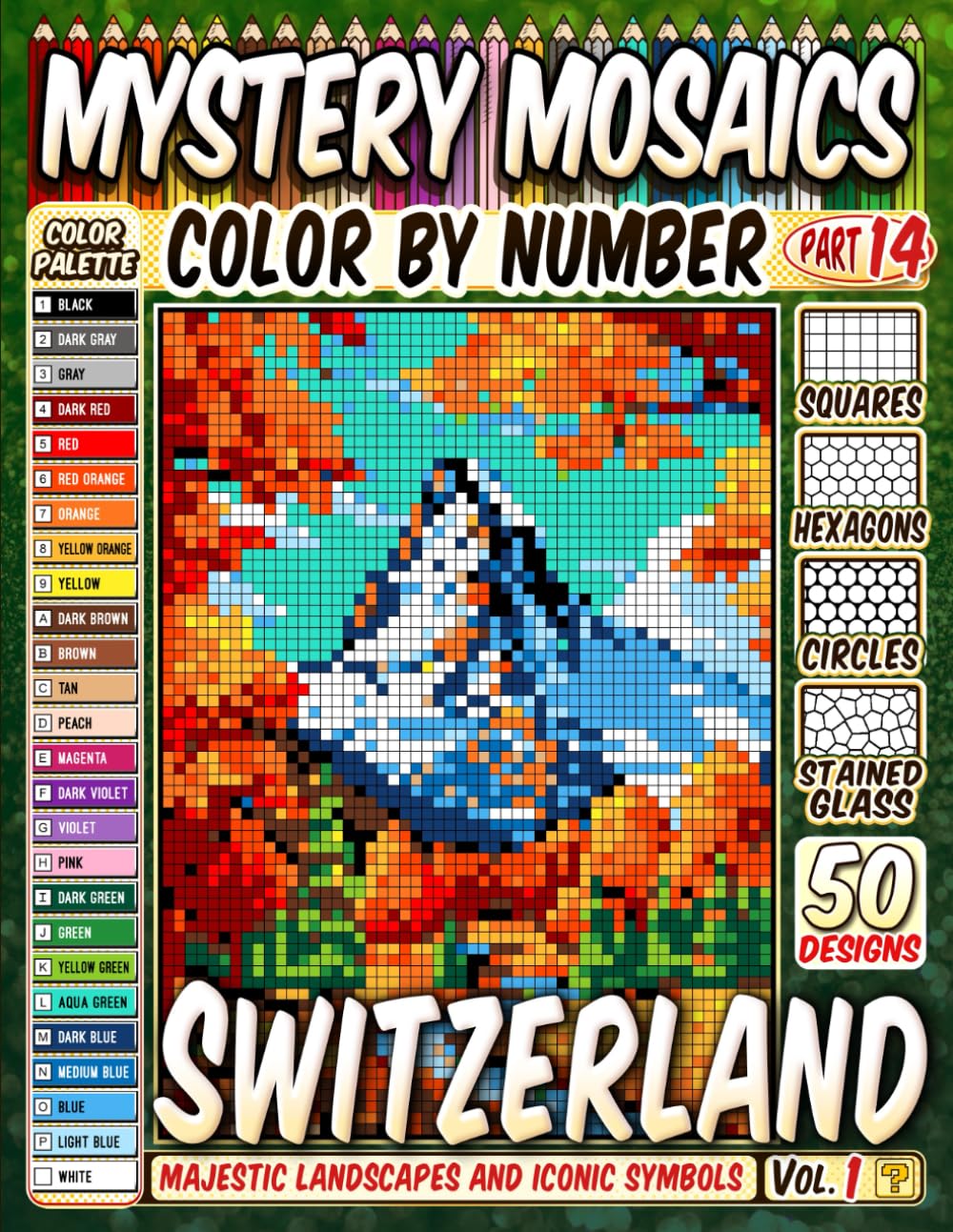 50 Switzerland's Wonders - Mystery Mosaic Color by Number: Majestic Landscapes and Iconic Symbols in Squares, Hexagons, Stained Glass, and Circles