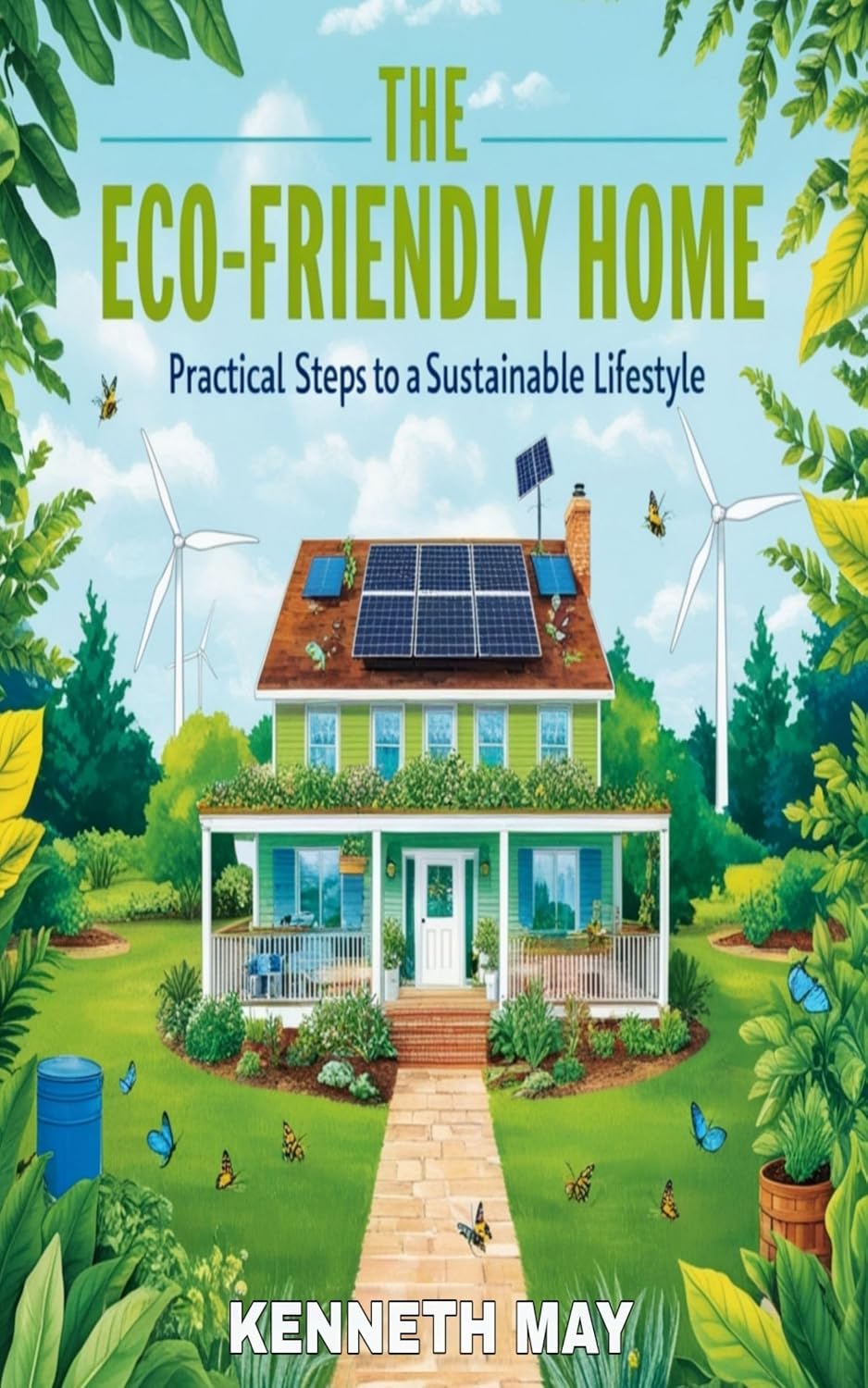 Eco-Friendly Living : Practical Steps To Sustainable Lifestyle      Kindle Edition