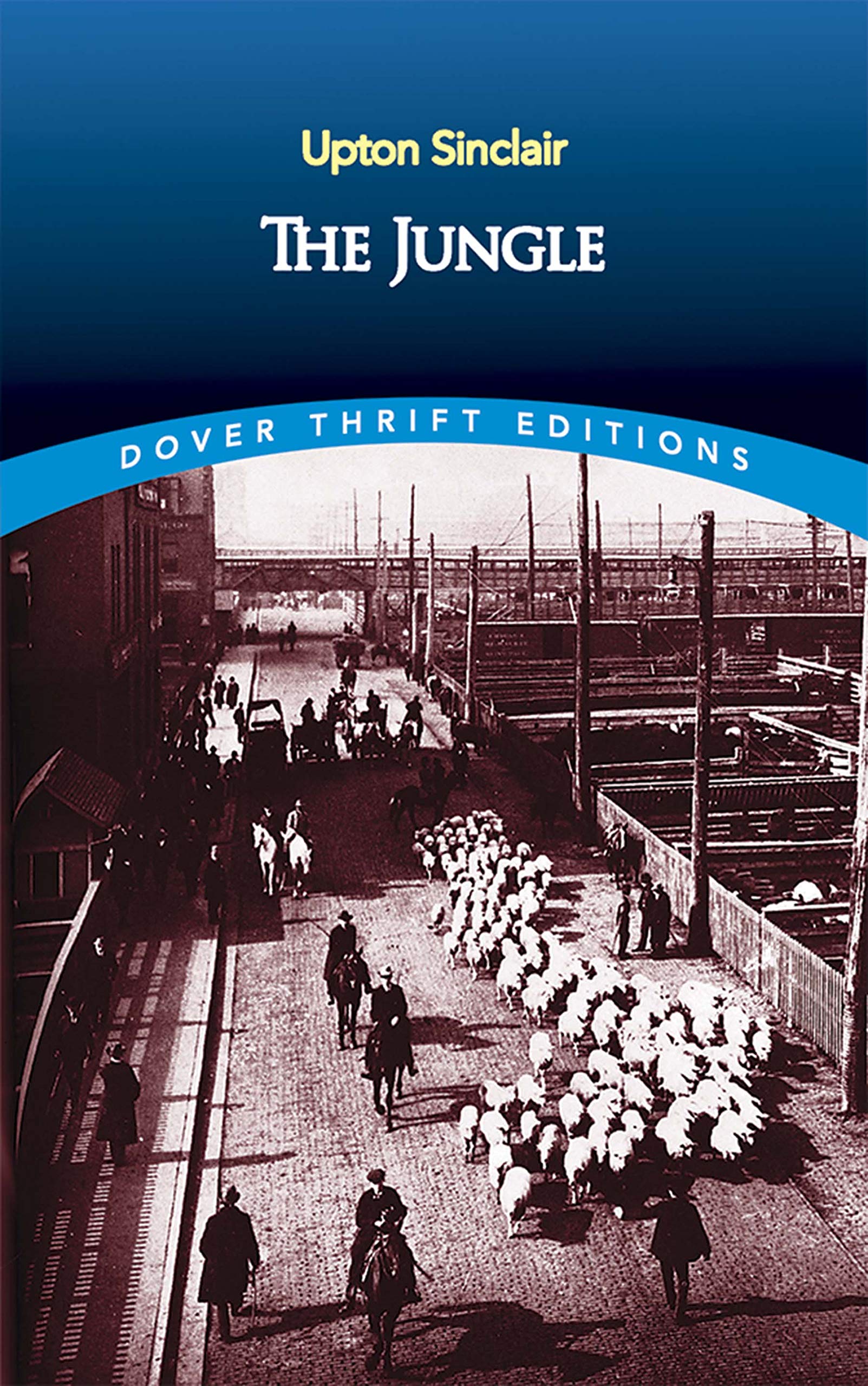 The Jungle: The Powerful Exposé of Labor Abuse in America's Meatpacking Industry (Dover Thrift Editions: Classic Novels)