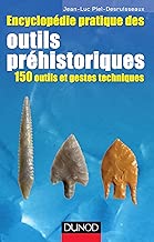 Download Encyclopédie pratique des Outils préhistoriques - 150 outils et gestes techniques PDF