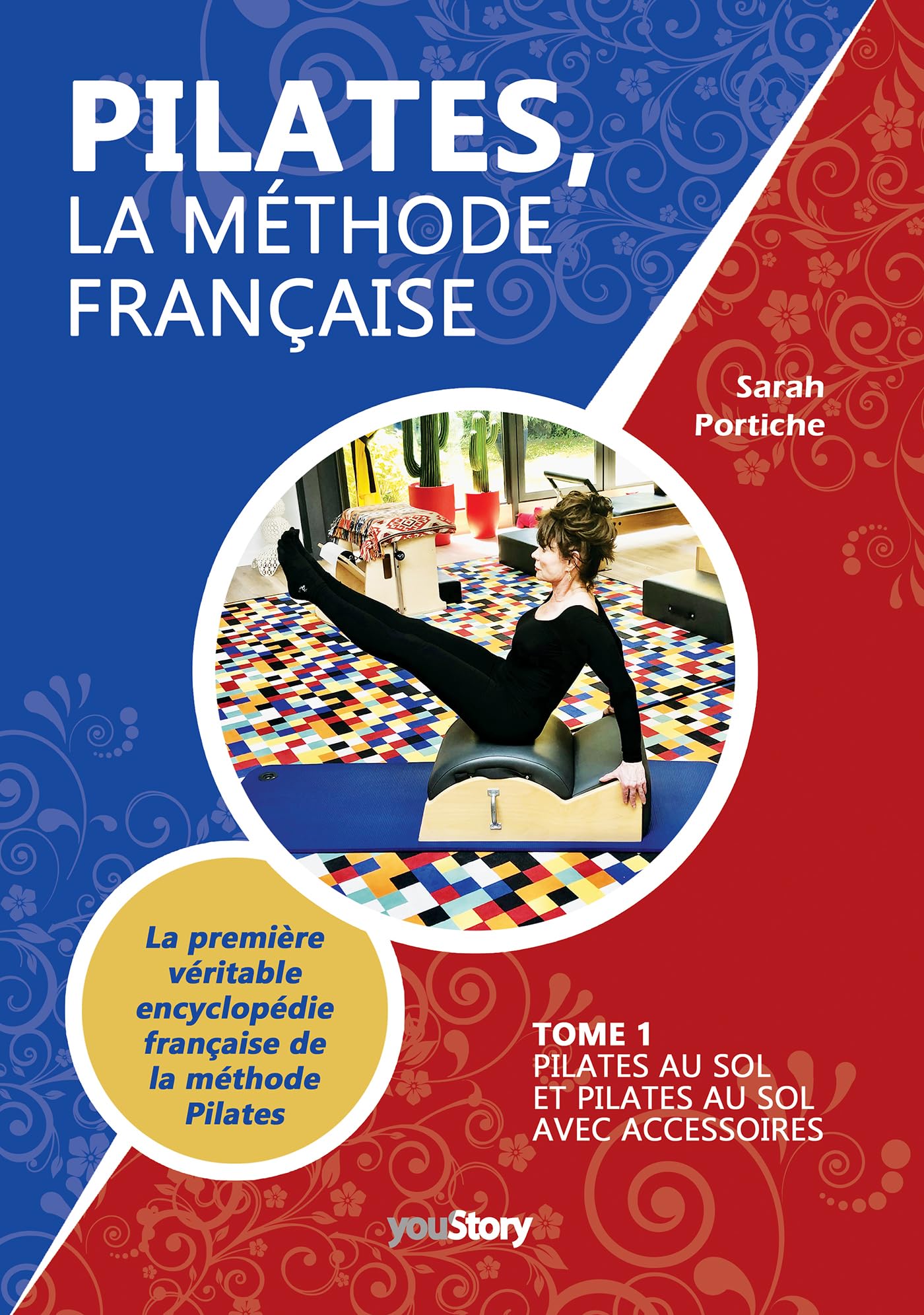 Pilates, la méthode française: Tome 1 - Pilates au sol et Pilates au sol avec accessoires