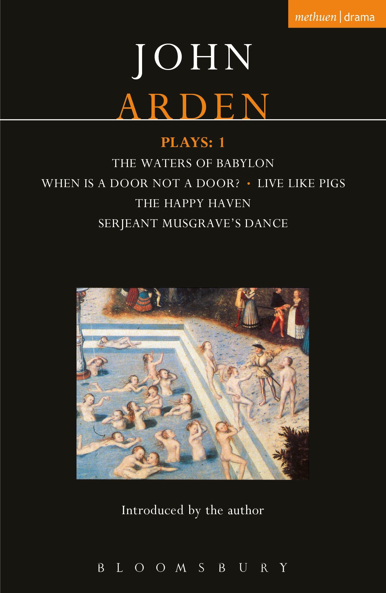 Arden Plays: 1: Waters of Babylon; When is a Door...; Live Like Pigs; Serjeant Musgrave's Dance; The Happy Haven (World Classics)