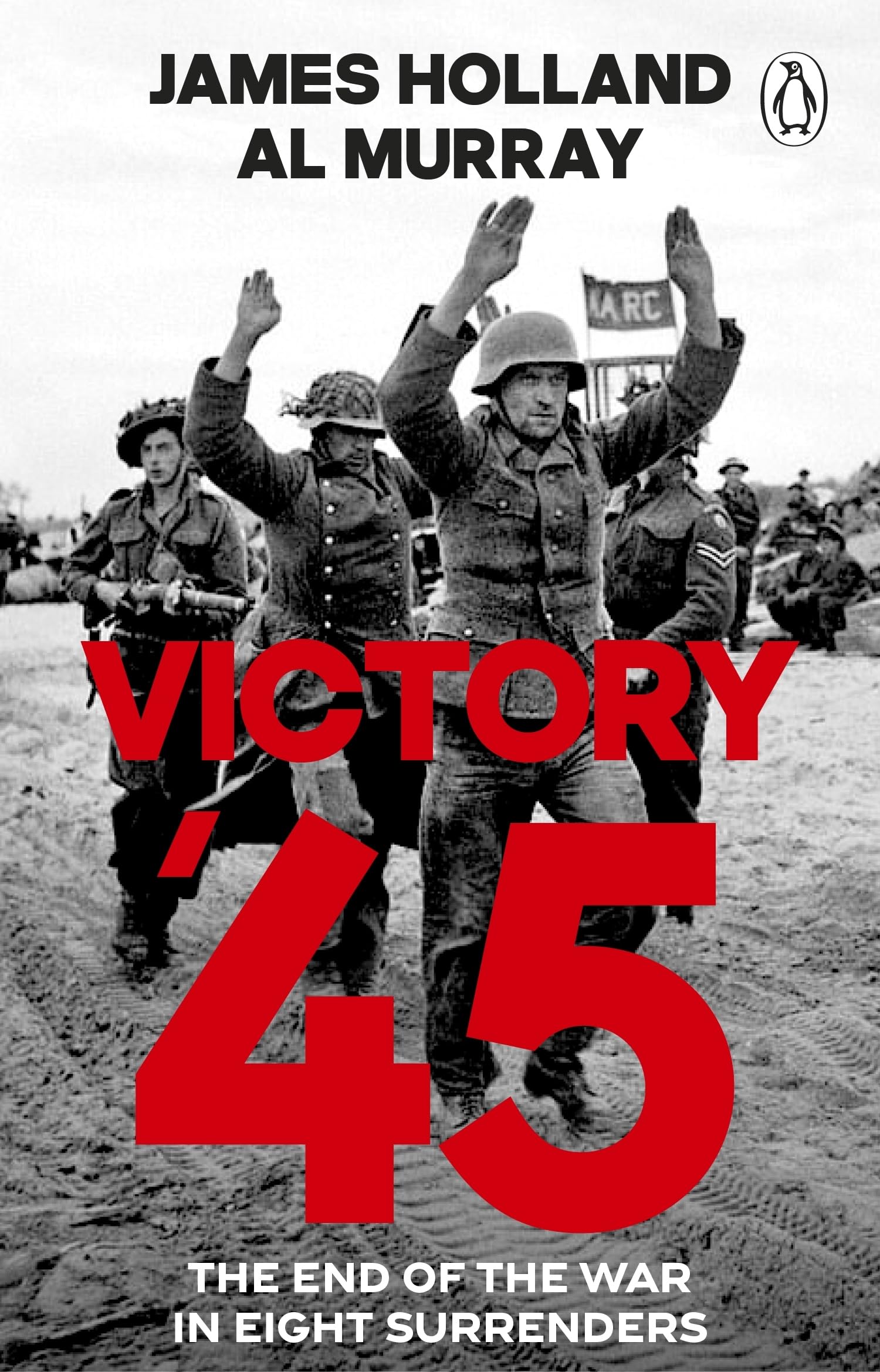 Victory '45: A new history of World War II from the bestselling historians