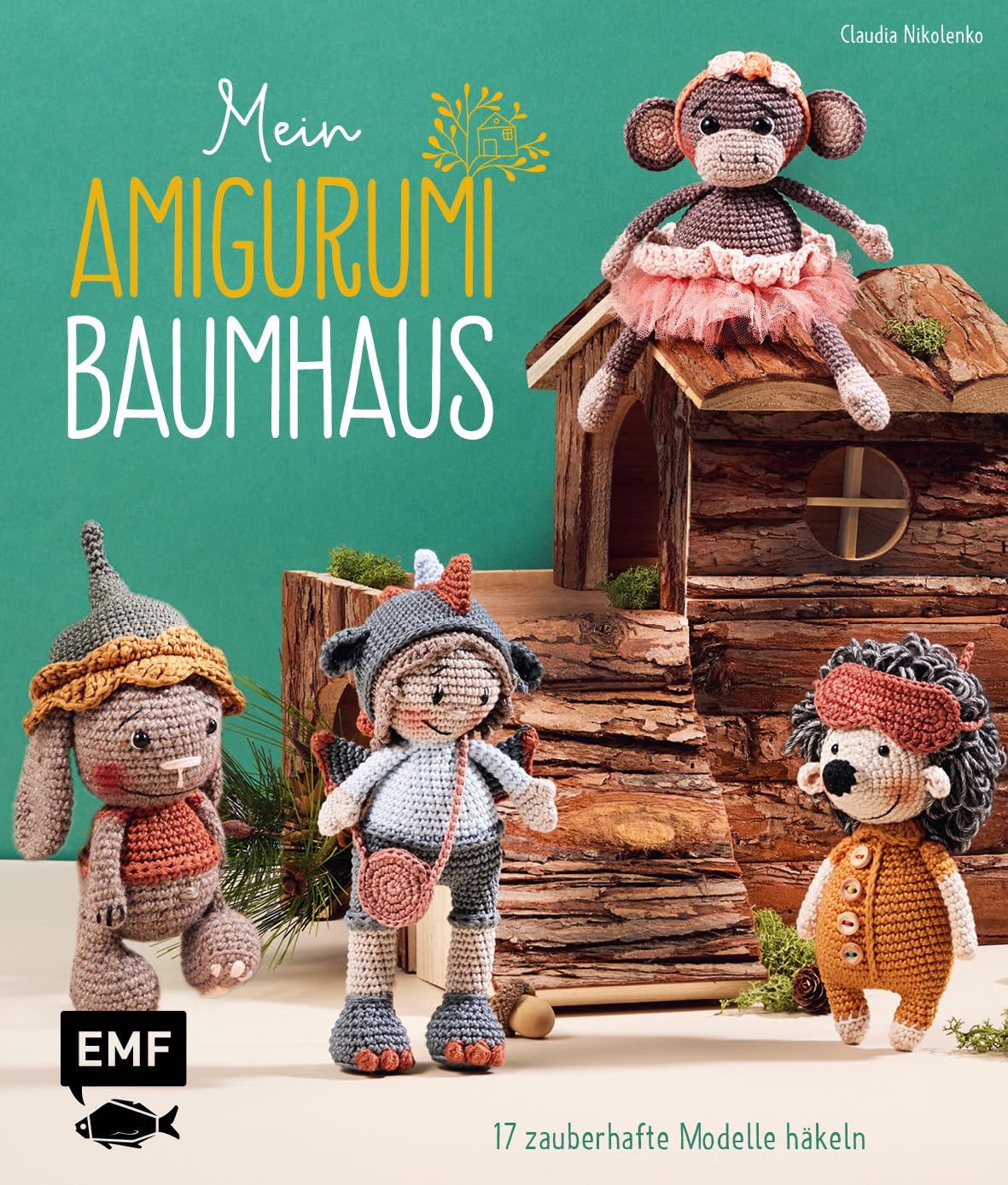 Mein Amigurumi-Baumhaus: 17 zauberhafte Modelle häkeln: Elfe, Igel, Eule und mehr
