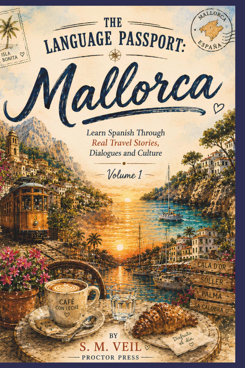 The Language Passport: MALLORCA: Learn Spanish Through Real Travel Stories, Dialogues and Culture