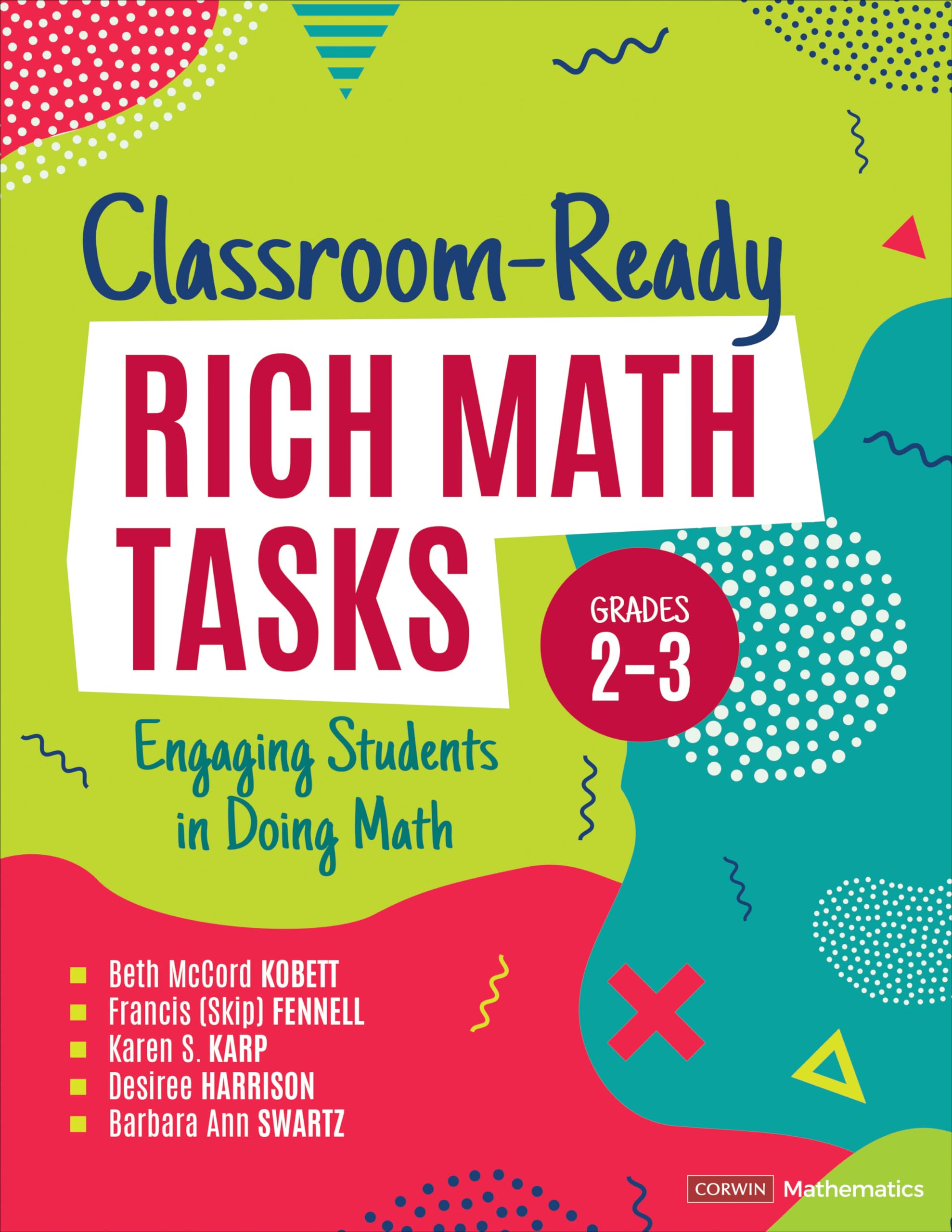 Classroom-Ready Rich Math Tasks, Grades 2-3: Engaging Students in Doing Math (Corwin Mathematics Series)