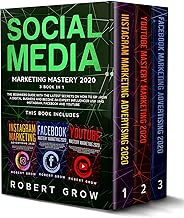 SOCIAL MEDIA MARKETING MASTERY 2020: 3 BOOK IN 1 - The beginners guide with the latest secrets on how to grow a digital business and become an expert influencer using Instagram, Facebook and Youtube