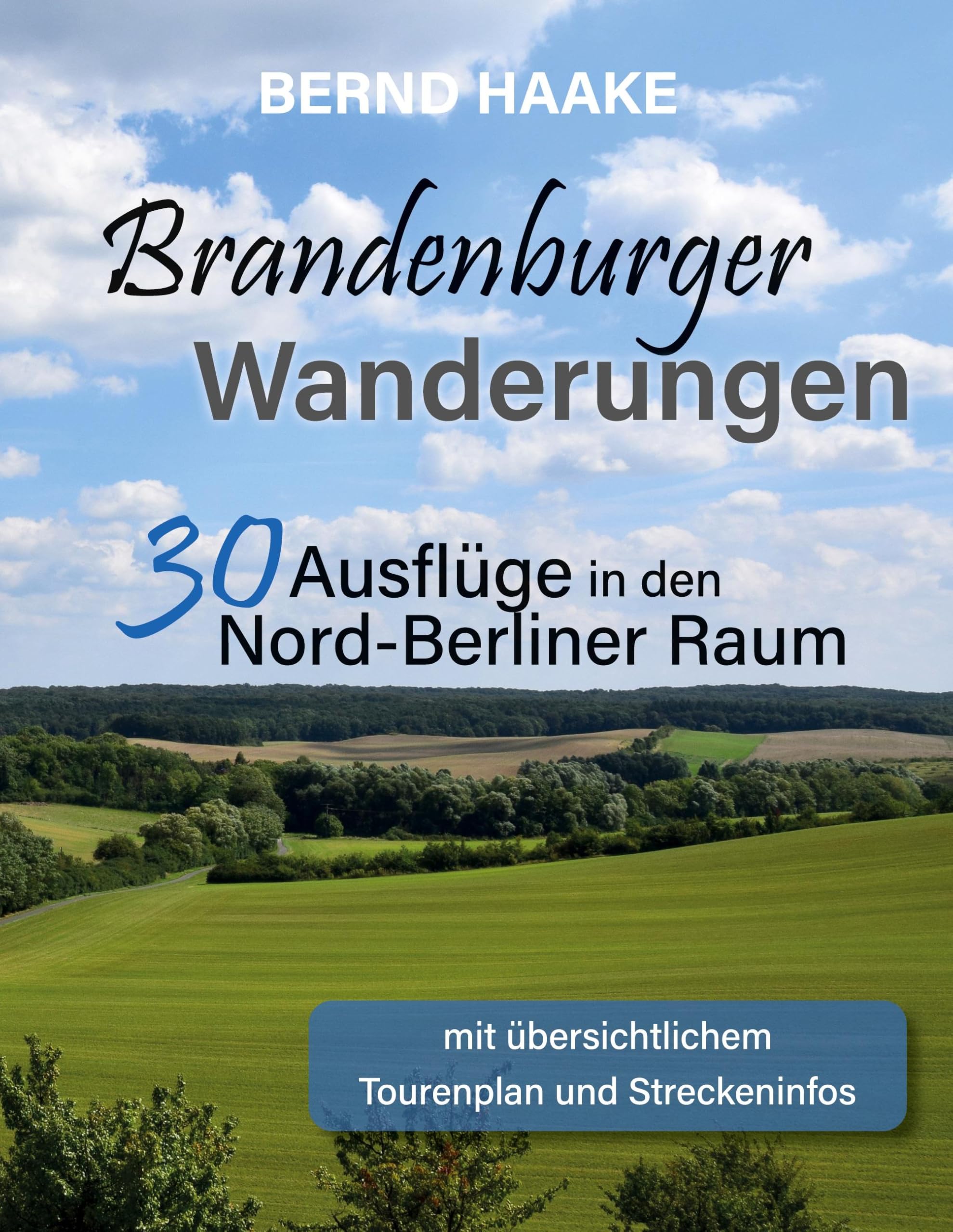 Brandenburger Wanderungen: 30 Ausflüge in den Nord-Berliner Raum